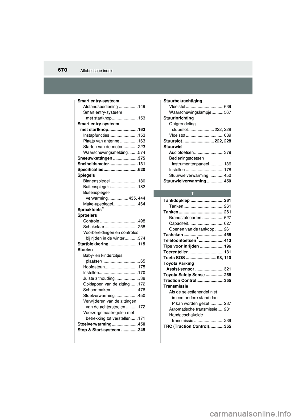 TOYOTA HILUX 2021  Instructieboekje (in Dutch) 670Alfabetische index
HILUX_OM_OM0K513E_(EE)Smart entry-systeem
Afstandsbediening ................ 149
Smart entry-systeem 
met startknop ...................... 153
Smart entry-systeem 
met startknop.