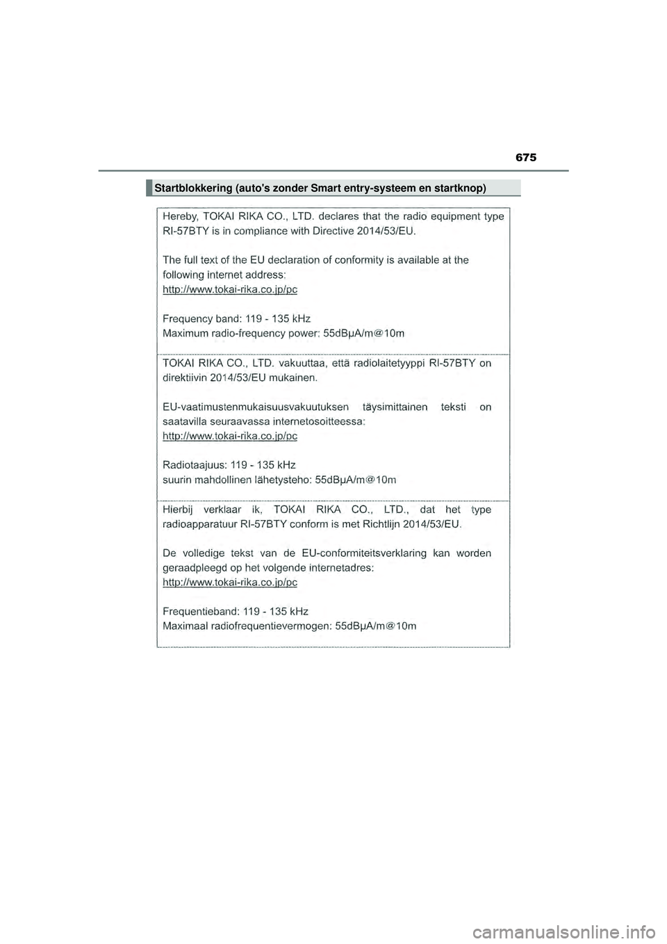TOYOTA HILUX 2021  Instructieboekje (in Dutch) 675
HILUX_OM_OM0K513E_(EE)
Startblokkering (autos zonder Smart entry-systeem en startknop)
HILUX_OM_OM0K513E_(EE).book  Page 675  Wednesday, May 26, 2021  11:09 AM 