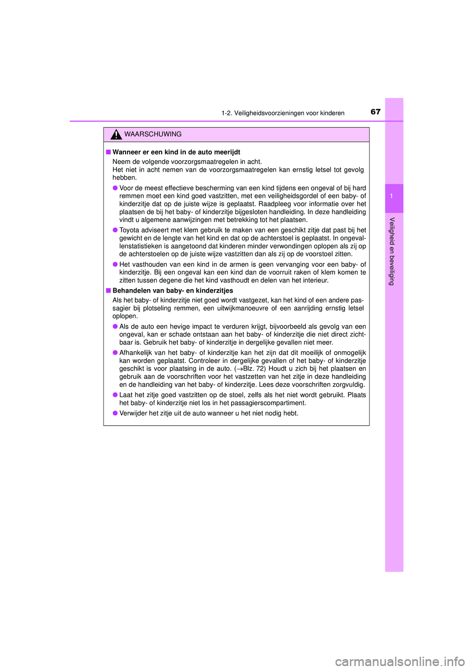TOYOTA HILUX 2021  Instructieboekje (in Dutch) 671-2. Veiligheidsvoorzieningen voor kinderen
1
HILUX_OM_OM0K513E_(EE)
Veiligheid en beveiliging
WAARSCHUWING
■ Wanneer er een kind in de auto meerijdt
Neem de volgende voorzorgsmaatregelen in acht. TOYOTA HILUX 2021  Instructieboekje (in Dutch) 671-2. Veiligheidsvoorzieningen voor kinderen
1
HILUX_OM_OM0K513E_(EE)
Veiligheid en beveiliging
WAARSCHUWING
■ Wanneer er een kind in de auto meerijdt
Neem de volgende voorzorgsmaatregelen in acht.