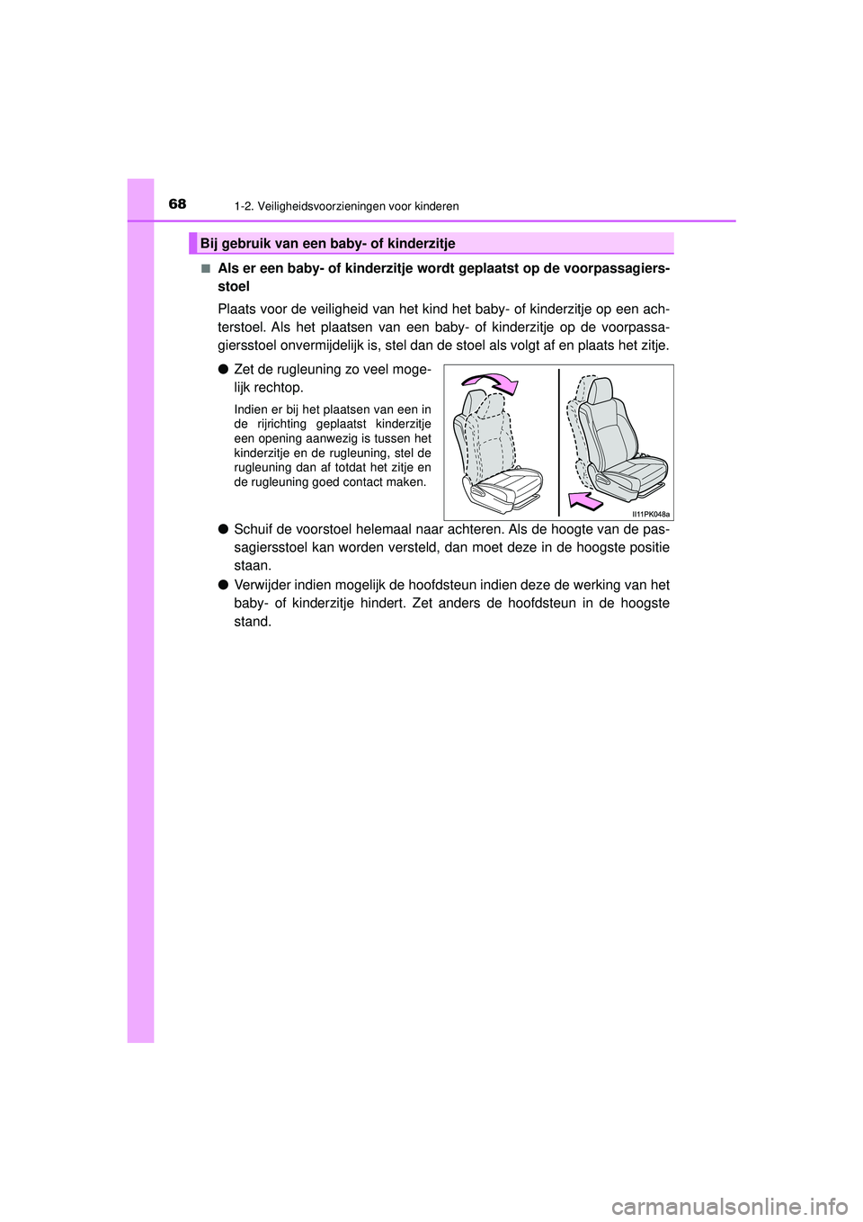 TOYOTA HILUX 2021  Instructieboekje (in Dutch) 681-2. Veiligheidsvoorzieningen voor kinderen
HILUX_OM_OM0K513E_(EE)■
Als er een baby- of kinderzitje wo
rdt geplaatst op de voorpassagiers-
stoel
Plaats voor de veiligheid van het kind het baby- of TOYOTA HILUX 2021  Instructieboekje (in Dutch) 681-2. Veiligheidsvoorzieningen voor kinderen
HILUX_OM_OM0K513E_(EE)■
Als er een baby- of kinderzitje wo
rdt geplaatst op de voorpassagiers-
stoel
Plaats voor de veiligheid van het kind het baby- of