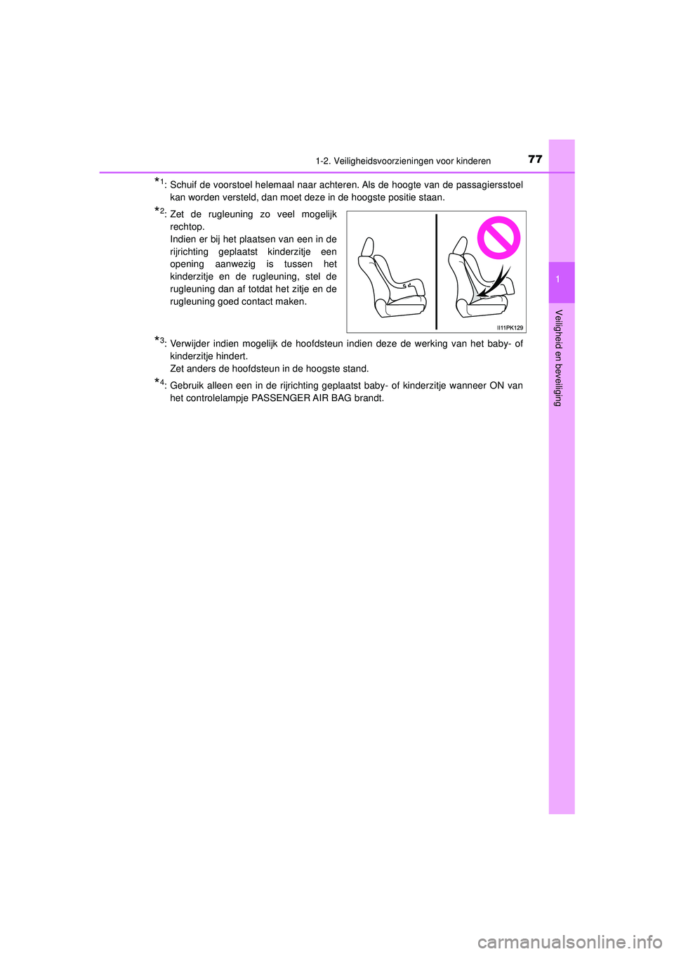 TOYOTA HILUX 2021  Instructieboekje (in Dutch) 771-2. Veiligheidsvoorzieningen voor kinderen
1
HILUX_OM_OM0K513E_(EE)
Veiligheid en beveiliging
*1: Schuif de voorstoel helemaal naar achteren. Als de hoogte van de passagiersstoel kan worden verstel TOYOTA HILUX 2021  Instructieboekje (in Dutch) 771-2. Veiligheidsvoorzieningen voor kinderen
1
HILUX_OM_OM0K513E_(EE)
Veiligheid en beveiliging
*1: Schuif de voorstoel helemaal naar achteren. Als de hoogte van de passagiersstoel kan worden verstel