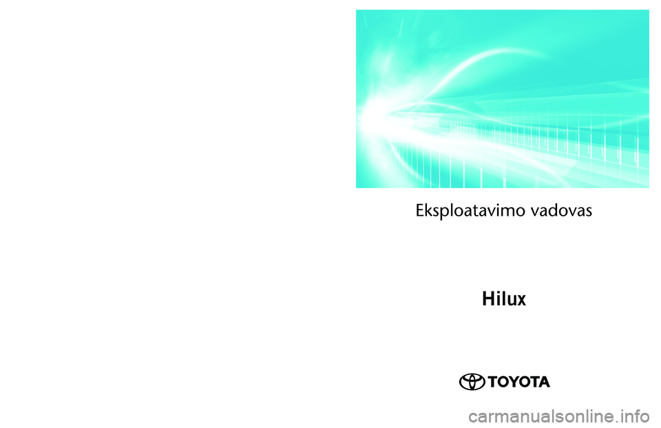 TOYOTA HILUX 2021  Eksploatavimo vadovas (in Lithuanian) OM0K513LT
As of 09.2021 production vehicles
\fksploatavimo vadovas\ā
Hilux
Hilux   