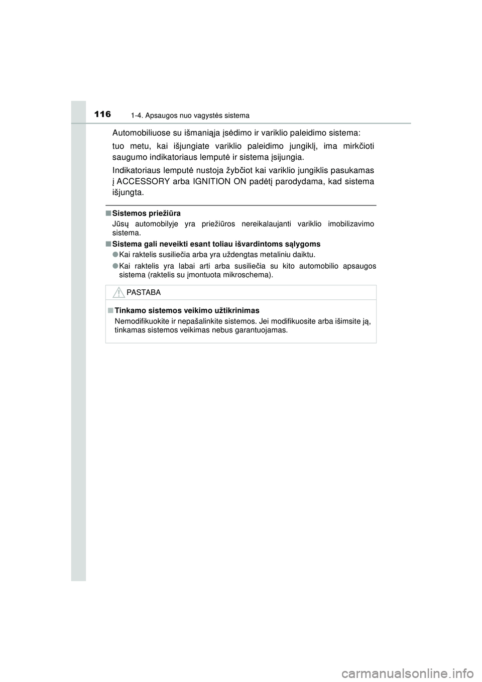 TOYOTA HILUX 2021 Eksploatavimo vadovas (in Lithuanian) 1161-4. Apsaugos nuo vagystės sistema
HILUX_OM_OM0K513E_(LT)
Automobiliuose su išmani ąja įs ė dimo ir variklio paleidimo sistema:
tuo metu, kai išjungiate variklio paleidimo jungikl į, ima mi TOYOTA HILUX 2021 Eksploatavimo vadovas (in Lithuanian) 1161-4. Apsaugos nuo vagystės sistema
HILUX_OM_OM0K513E_(LT)
Automobiliuose su išmani ąja įs ė dimo ir variklio paleidimo sistema:
tuo metu, kai išjungiate variklio paleidimo jungikl į, ima mi