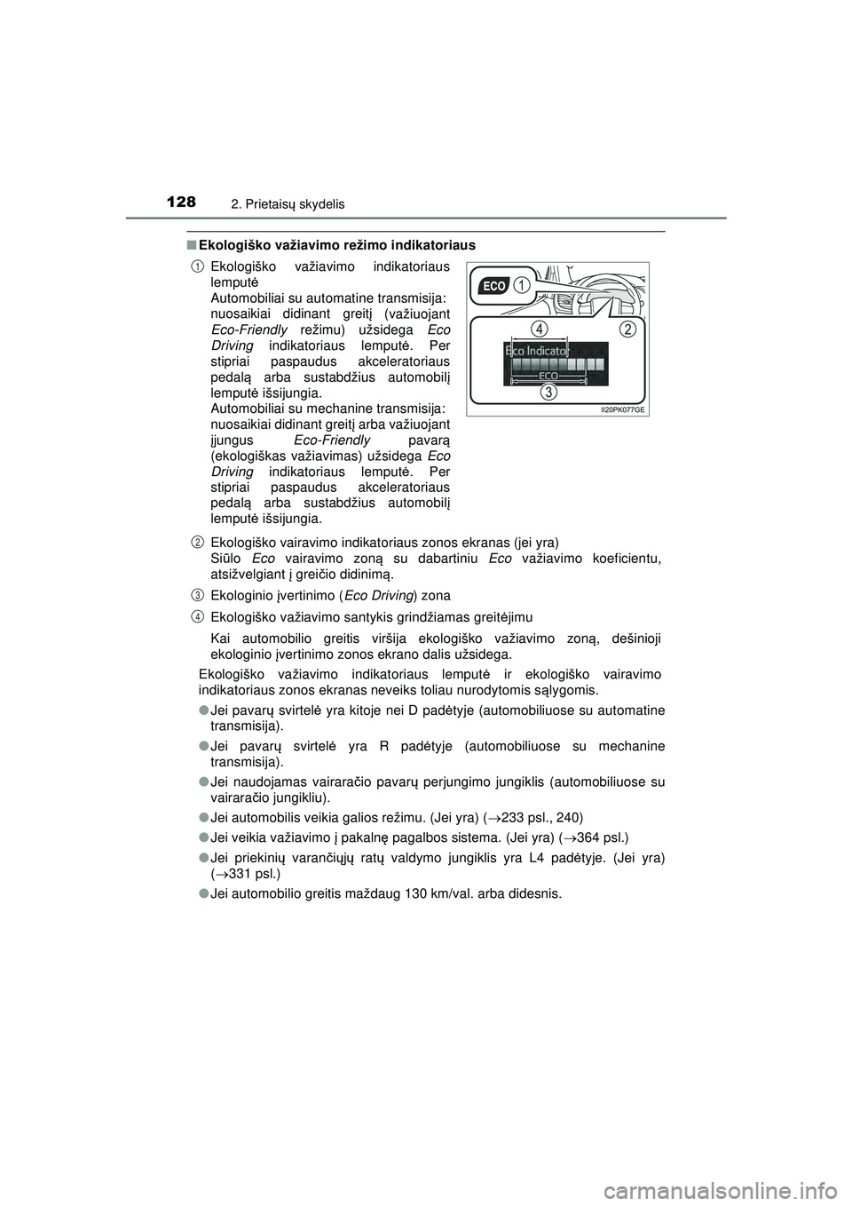 TOYOTA HILUX 2021  Eksploatavimo vadovas (in Lithuanian) 1282. Prietaisų skydelis
HILUX_OM_OM0K513E_(LT)
■ Ekologiško važiavimo režimo indikatoriaus
Ekologiško vairavimo indikatoriaus zonos ekranas (jei yra)
Siūlo  Eco  vairavimo zon ą su dabartini