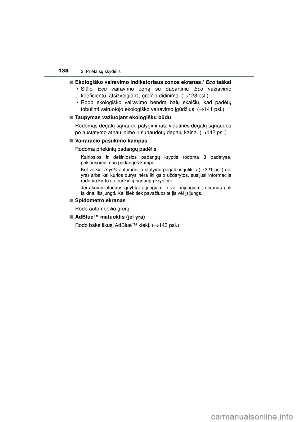 TOYOTA HILUX 2021  Eksploatavimo vadovas (in Lithuanian) 1382. Prietaisų skydelis
HILUX_OM_OM0K513E_(LT) ■
Ekologiško vairavimo indikatoriaus zonos ekranas / 
Eco taškai
•Si ūlo  Eco vairavimo zon ą su dabartiniu  Eco važiavimo
koeficientu, atsiž