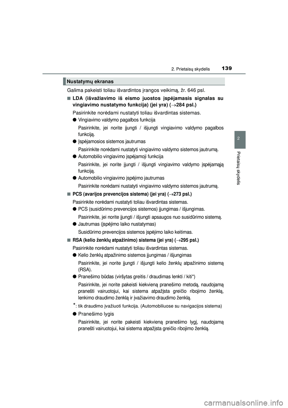 TOYOTA HILUX 2021  Eksploatavimo vadovas (in Lithuanian) 1392. Prietaisų skydelis
2
Prietais ų skydelis
HILUX_OM_OM0K513E_(LT)
Galima pakeisti toliau išvardintos  įrangos veikim ą, žr. 646 psl.
■LDA (išvažiavimo iš eismo juostos  įsp ėjamasis s
