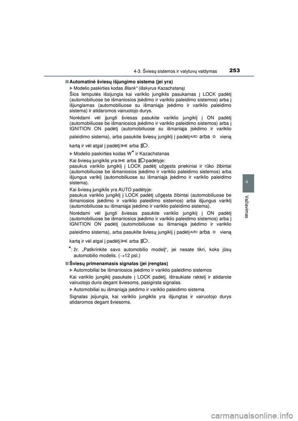 TOYOTA HILUX 2021  Eksploatavimo vadovas (in Lithuanian) 2534-3. Šviesų sistemos ir valytuv ų valdymas
4
Važiavimas
HILUX_OM_OM0K513E_(LT) ■
Automatin ė švies ų išjungimo sistema (jei yra)
�XModelio paskirties kodas  Blank* (išskyrus Kazachstan 