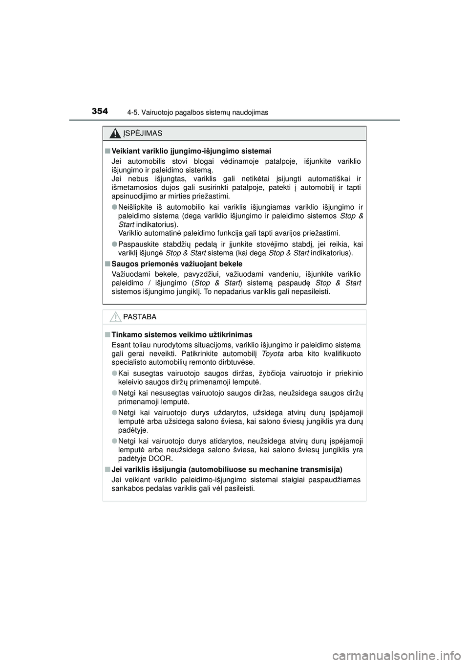 TOYOTA HILUX 2021 Eksploatavimo vadovas (in Lithuanian) 3544-5. Vairuotojo pagalbos sistemų naudojimas
HILUX_OM_OM0K513E_(LT)
ĮSP ĖJIMAS
■Veikiant variklio įjungimo-išjungimo sistemai
Jei automobilis stovi blogai v ėdinamoje patalpoje, išjunkite TOYOTA HILUX 2021 Eksploatavimo vadovas (in Lithuanian) 3544-5. Vairuotojo pagalbos sistemų naudojimas
HILUX_OM_OM0K513E_(LT)
ĮSP ĖJIMAS
■Veikiant variklio įjungimo-išjungimo sistemai
Jei automobilis stovi blogai v ėdinamoje patalpoje, išjunkite