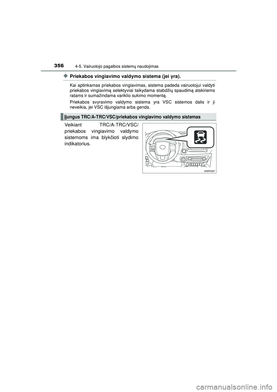 TOYOTA HILUX 2021 Eksploatavimo vadovas (in Lithuanian) 3564-5. Vairuotojo pagalbos sistemų naudojimas
HILUX_OM_OM0K513E_(LT)
◆Priekabos vingiavimo valdymo sistema (jei yra).
Kai aptinkamas priekabos vingiavima s, sistema padeda vairuotojui valdyti
prie TOYOTA HILUX 2021 Eksploatavimo vadovas (in Lithuanian) 3564-5. Vairuotojo pagalbos sistemų naudojimas
HILUX_OM_OM0K513E_(LT)
◆Priekabos vingiavimo valdymo sistema (jei yra).
Kai aptinkamas priekabos vingiavima s, sistema padeda vairuotojui valdyti
prie