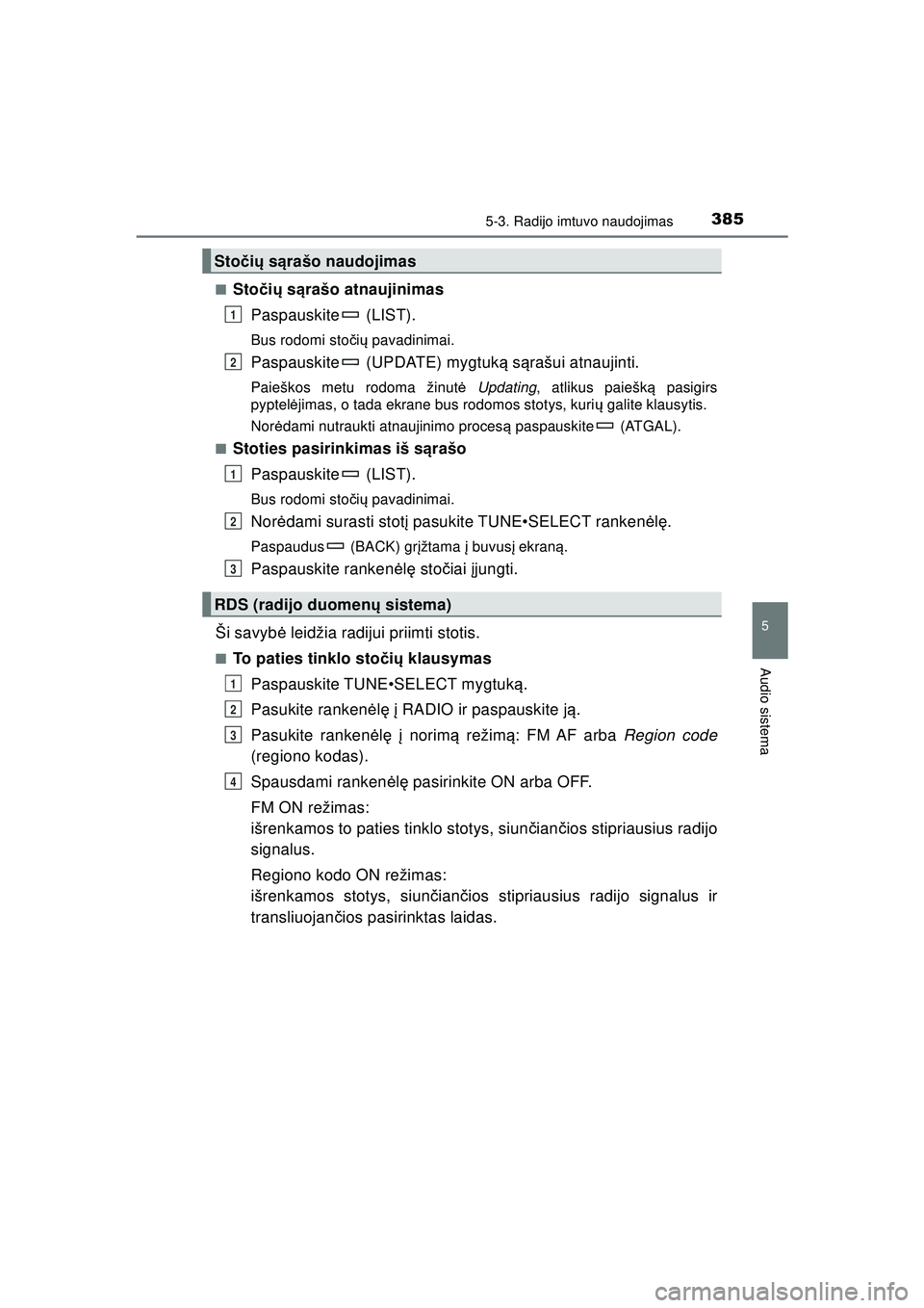 TOYOTA HILUX 2021 Eksploatavimo vadovas (in Lithuanian) 3855-3. Radijo imtuvo naudojimas
5
Audio sistema
HILUX_OM_OM0K513E_(LT)■
Sto
čių s ąrašo atnaujinimas
Paspauskite (LIST).
Bus rodomi sto čių pavadinimai.
Paspauskite (UPDATE) mygtuk ą s TOYOTA HILUX 2021 Eksploatavimo vadovas (in Lithuanian) 3855-3. Radijo imtuvo naudojimas
5
Audio sistema
HILUX_OM_OM0K513E_(LT)■
Sto
čių s ąrašo atnaujinimas
Paspauskite (LIST).
Bus rodomi sto čių pavadinimai.
Paspauskite (UPDATE) mygtuk ą s