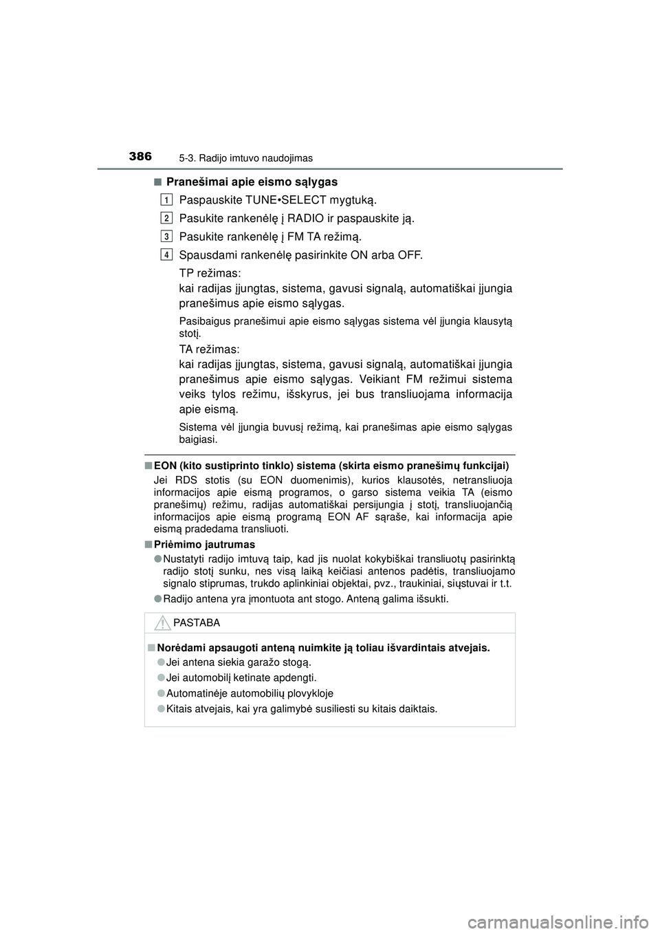 TOYOTA HILUX 2021 Eksploatavimo vadovas (in Lithuanian) 3865-3. Radijo imtuvo naudojimas
HILUX_OM_OM0K513E_(LT)■
Pranešimai apie eismo s
ąlygas
Paspauskite TUNE•SELECT mygtuk ą.
Pasukite ranken ėlę į RADIO ir paspauskite j ą.
Pasukite ranken ė TOYOTA HILUX 2021 Eksploatavimo vadovas (in Lithuanian) 3865-3. Radijo imtuvo naudojimas
HILUX_OM_OM0K513E_(LT)■
Pranešimai apie eismo s
ąlygas
Paspauskite TUNE•SELECT mygtuk ą.
Pasukite ranken ėlę į RADIO ir paspauskite j ą.
Pasukite ranken ė