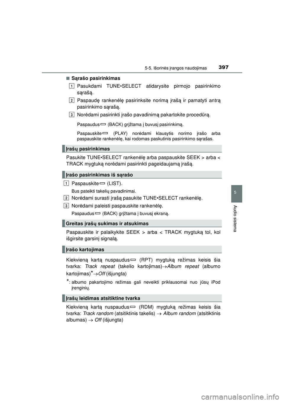 TOYOTA HILUX 2021 Eksploatavimo vadovas (in Lithuanian) 3975-5. Išorinės įrangos naudojimas
5
Audio sistema
HILUX_OM_OM0K513E_(LT) ■
S
ąrašo pasirinkimas
Pasukdami TUNE•SELECT atidarysite pirmojo pasirinkimo
s ą raš ą.
Paspaud ę ranken ėlę TOYOTA HILUX 2021 Eksploatavimo vadovas (in Lithuanian) 3975-5. Išorinės įrangos naudojimas
5
Audio sistema
HILUX_OM_OM0K513E_(LT) ■
S
ąrašo pasirinkimas
Pasukdami TUNE•SELECT atidarysite pirmojo pasirinkimo
s ą raš ą.
Paspaud ę ranken ėlę