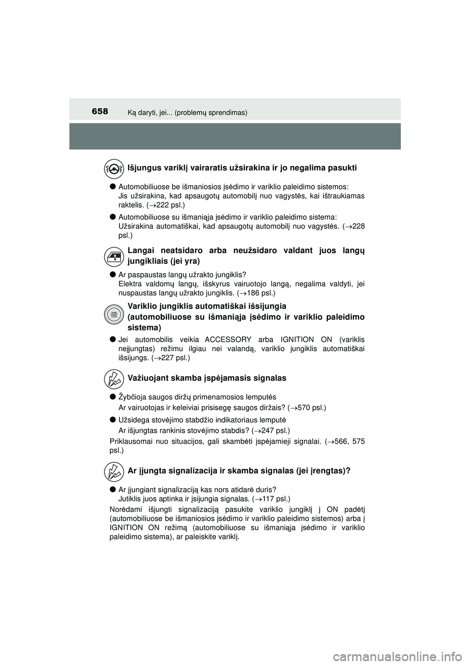TOYOTA HILUX 2021  Eksploatavimo vadovas (in Lithuanian) 658Ką daryti, jei... (problem ų sprendimas)
HILUX_OM_OM0K513E_(LT)
●Automobiliuose be išmaniosios  įs ė dimo ir variklio paleidimo sistemos:
Jis užsirakina, kad apsaugot ų automobil į nuo va