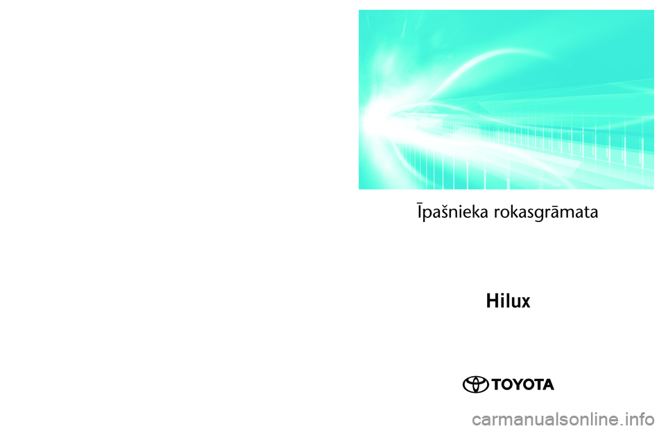 TOYOTA HILUX 2021  Lietošanas Instrukcija (in Latvian) OM0K513LV
As of 09.2021 production vehicles
Īpašnieka rokasgrām\āata
Hilux
Hilux   