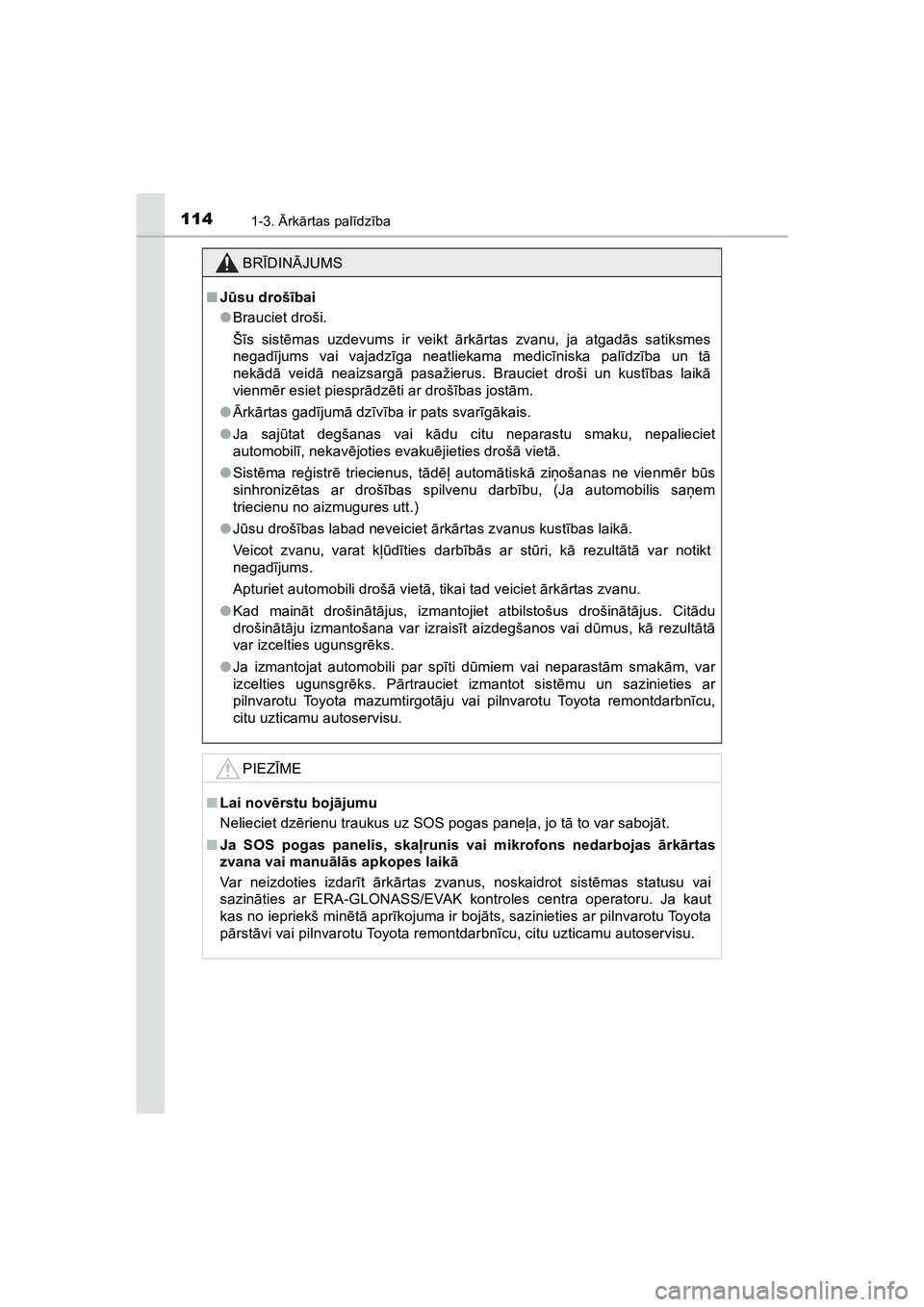 TOYOTA HILUX 2021 Lietošanas Instrukcija (in Latvian) 1141-3. Ārk ārtas pal īdz ība
HILUX_OM_OM0K513E_(LV)
BR ĪDIN ĀJUMS
■ Jū su droš ībai
● Brauciet droši.
Šī s sist ēmas uzdevums ir veikt ārk ārtas zvanu, ja atgad ās satiksmes
nega TOYOTA HILUX 2021 Lietošanas Instrukcija (in Latvian) 1141-3. Ārk ārtas pal īdz ība
HILUX_OM_OM0K513E_(LV)
BR ĪDIN ĀJUMS
■ Jū su droš ībai
● Brauciet droši.
Šī s sist ēmas uzdevums ir veikt ārk ārtas zvanu, ja atgad ās satiksmes
nega