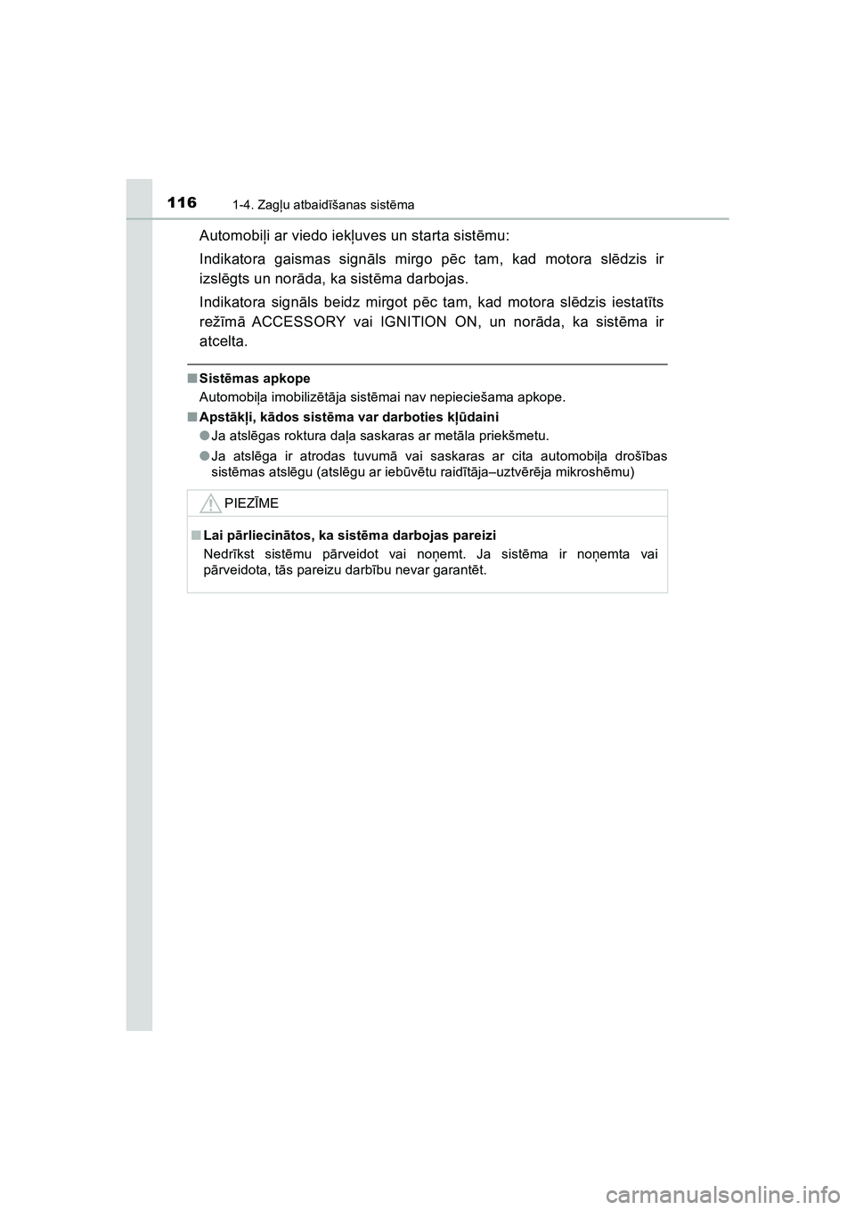 TOYOTA HILUX 2021  Lietošanas Instrukcija (in Latvian) 1161-4. Zagļu atbaidīšanas sist ēma
HILUX_OM_OM0K513E_(LV)
Automobi ļi ar viedo iek ļuves un starta sist ēmu:
Indikatora gaismas sign āls mirgo p ēc tam, kad motora sl ēdzis ir
izsl ēgts un