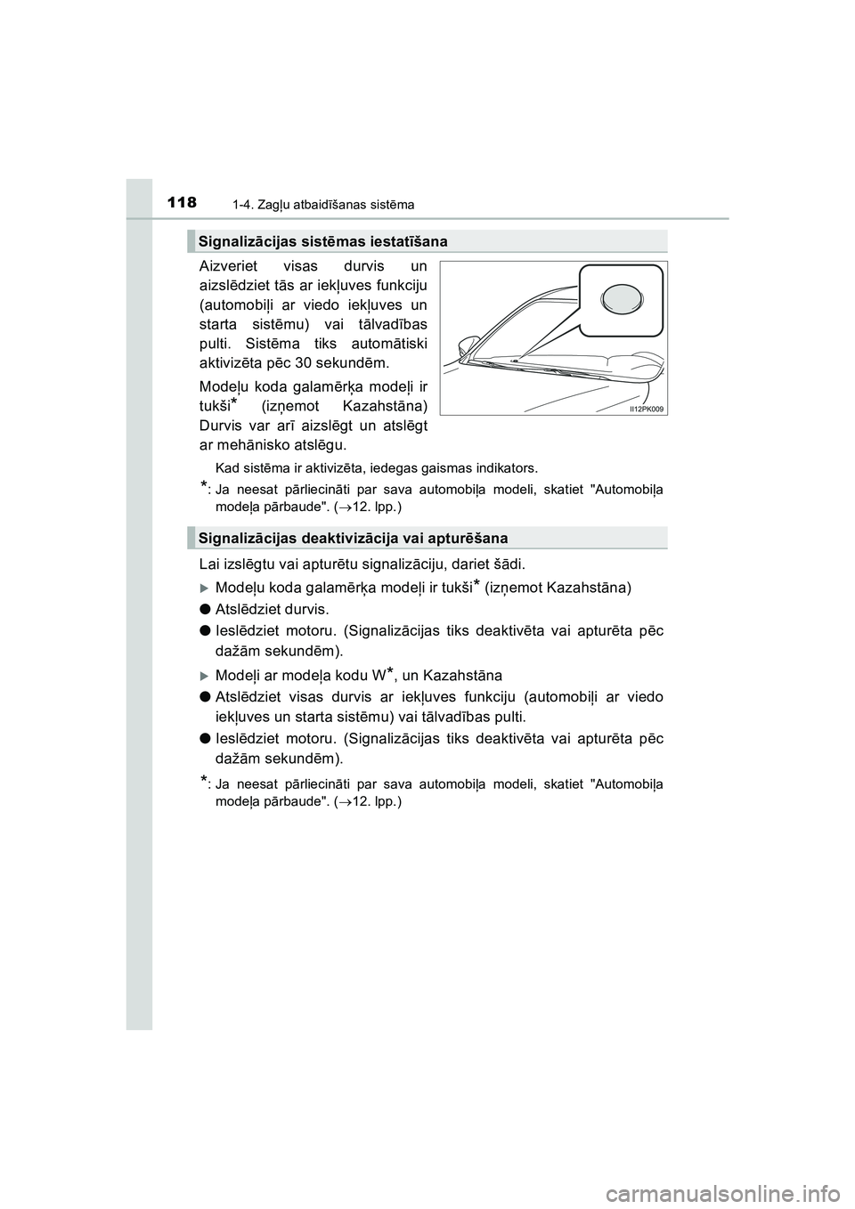 TOYOTA HILUX 2021  Lietošanas Instrukcija (in Latvian) 1181-4. Zagļu atbaidīšanas sist ēma
HILUX_OM_OM0K513E_(LV)
Aizveriet visas durvis un
aizsl ēdziet t ās ar iek ļuves funkciju
(automobi ļi ar viedo iek ļuves un
starta sist ēmu) vai t ālvad 