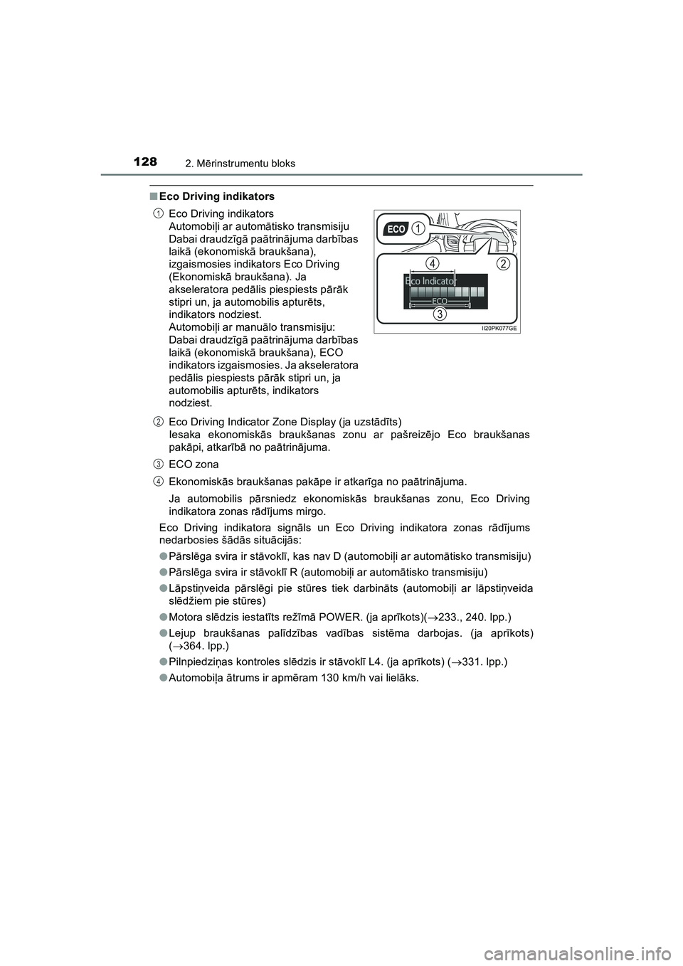 TOYOTA HILUX 2021  Lietošanas Instrukcija (in Latvian) 1282. Mērinstrumentu bloks
HILUX_OM_OM0K513E_(LV)
■ Eco Driving indikators
Eco Driving Indicator Zone Display (ja uzst ādīts)
Iesaka ekonomisk ās braukšanas zonu ar pašreiz ējo Eco braukšana