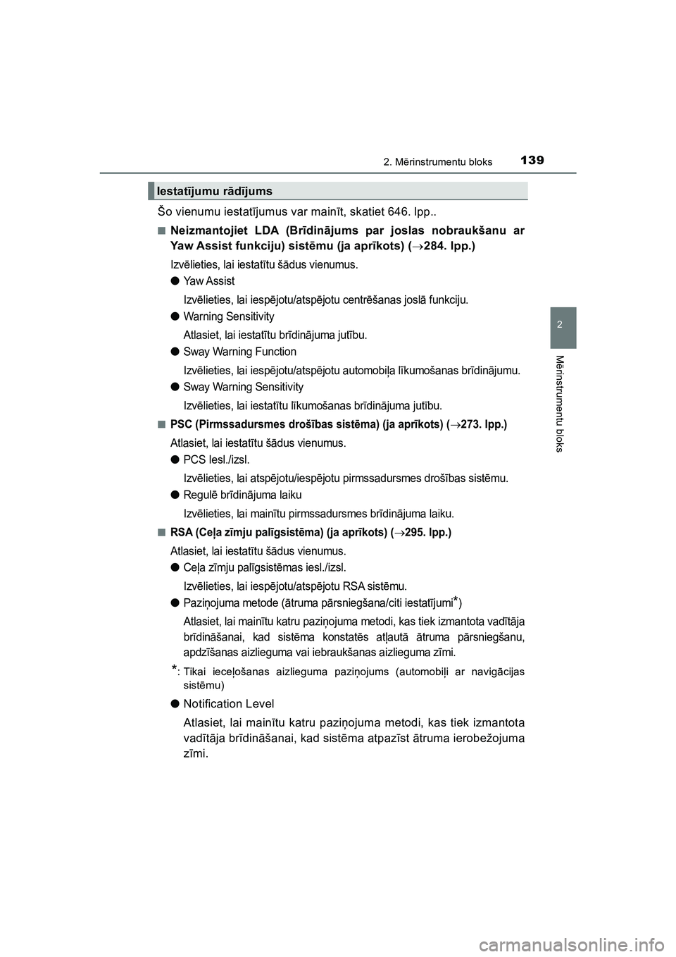 TOYOTA HILUX 2021  Lietošanas Instrukcija (in Latvian) 1392. Mērinstrumentu bloks
2
M ērinstrumentu bloks
HILUX_OM_OM0K513E_(LV)
Šo vienumu iestat ījumus var main īt, skatiet 646. lpp..
■Neizmantojiet LDA (Br īdin ājums par joslas nobraukšanu ar