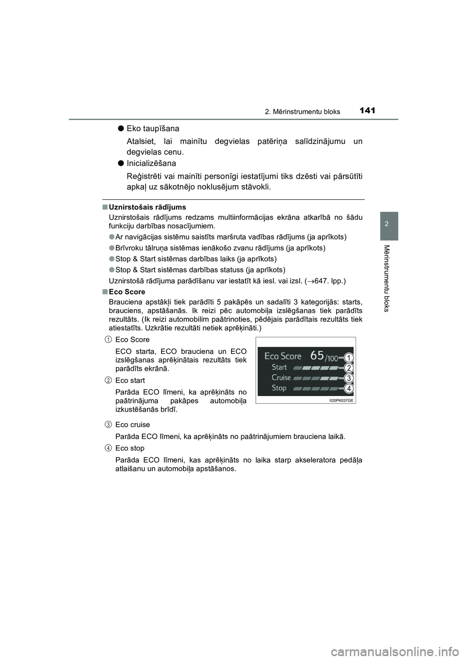 TOYOTA HILUX 2021  Lietošanas Instrukcija (in Latvian) 1412. Mērinstrumentu bloks
2
M ērinstrumentu bloks
HILUX_OM_OM0K513E_(LV)
● Eko taup īšana
Atalsiet, lai main ītu degvielas pat ēri ņa sal īdzinā jumu un
degvielas cenu.
● Inicializ ēša