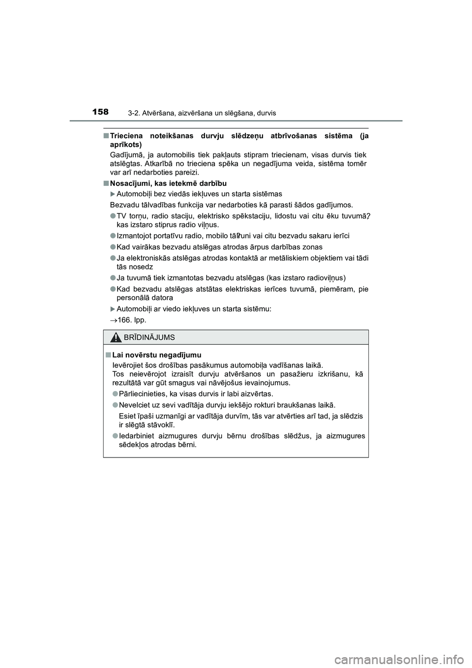 TOYOTA HILUX 2021  Lietošanas Instrukcija (in Latvian) 1583-2. Atvēršana, aizv ēršana un sl ēgšana, durvis
HILUX_OM_OM0K513E_(LV)
■ Trieciena noteikšanas durvju sl ēdze ņu atbr īvošanas sist ēma (ja
apr īkots)
Gad ījum ā, ja automobilis t