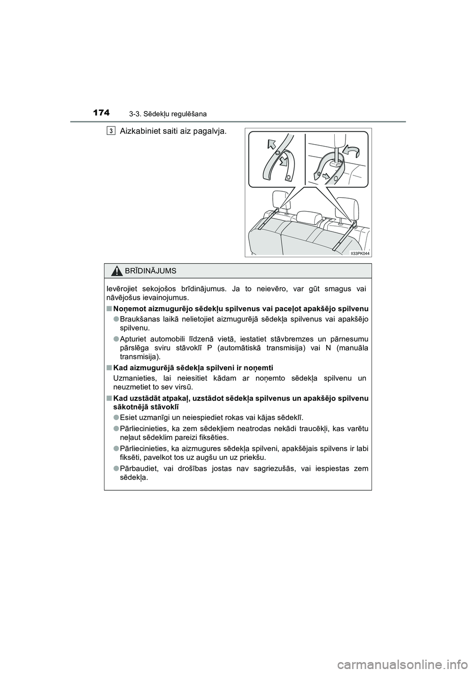 TOYOTA HILUX 2021  Lietošanas Instrukcija (in Latvian) 1743-3. Sēdek ļu regul ēšana
HILUX_OM_OM0K513E_(LV)
Aizkabiniet saiti aiz pagalvja.3
BR ĪDIN ĀJUMS
Iev ērojiet sekojošos br īdinā jumus. Ja to neiev ēro, var g ūt smagus vai
n āvē jošus