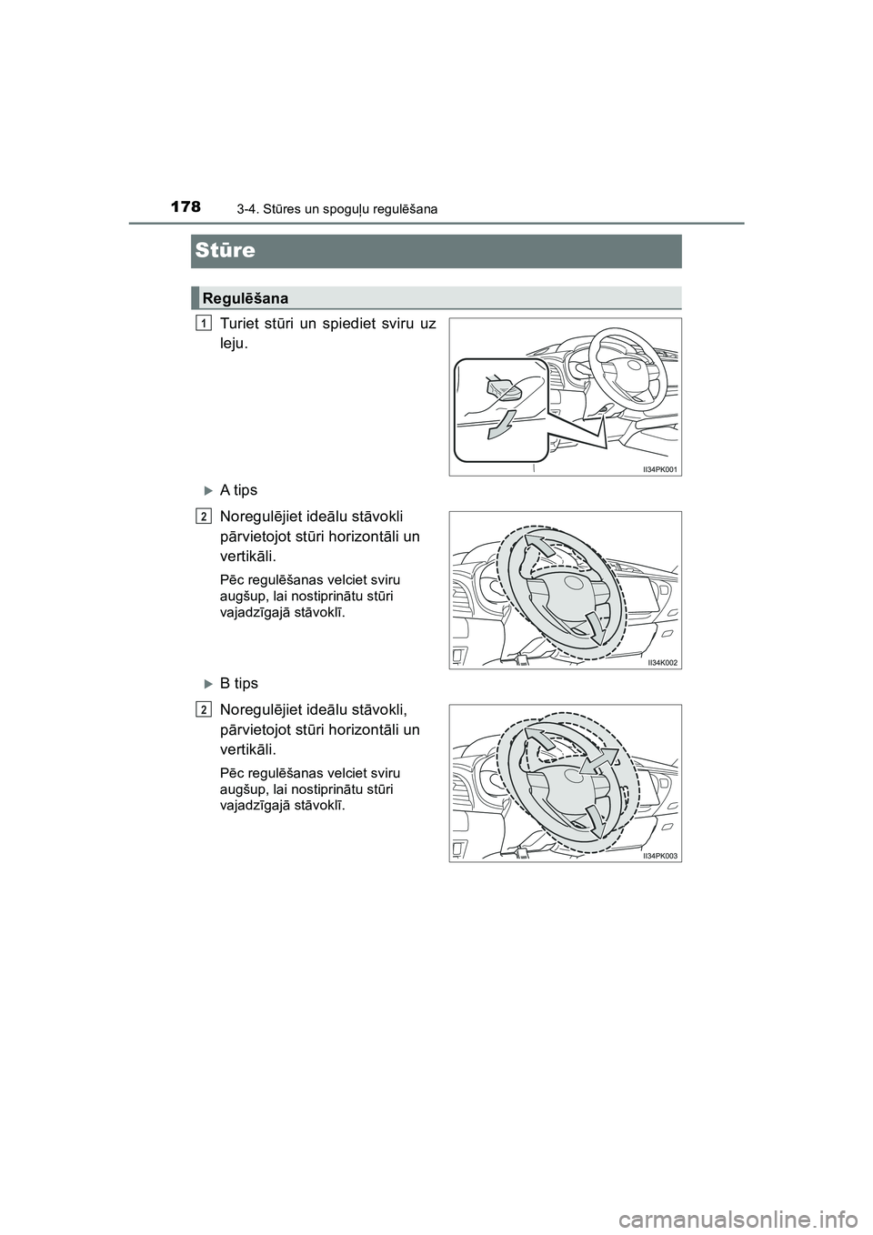 TOYOTA HILUX 2021  Lietošanas Instrukcija (in Latvian) 1783-4. Stūres un spogu ļu regul ēšana
HILUX_OM_OM0K513E_(LV)
St ūre
Turie t st ūri un spiediet sviru uz
leju.
�XA t ip s
Noregul ējiet ide ālu st āvokli 
p ārvietojot st ūri horizont āli 