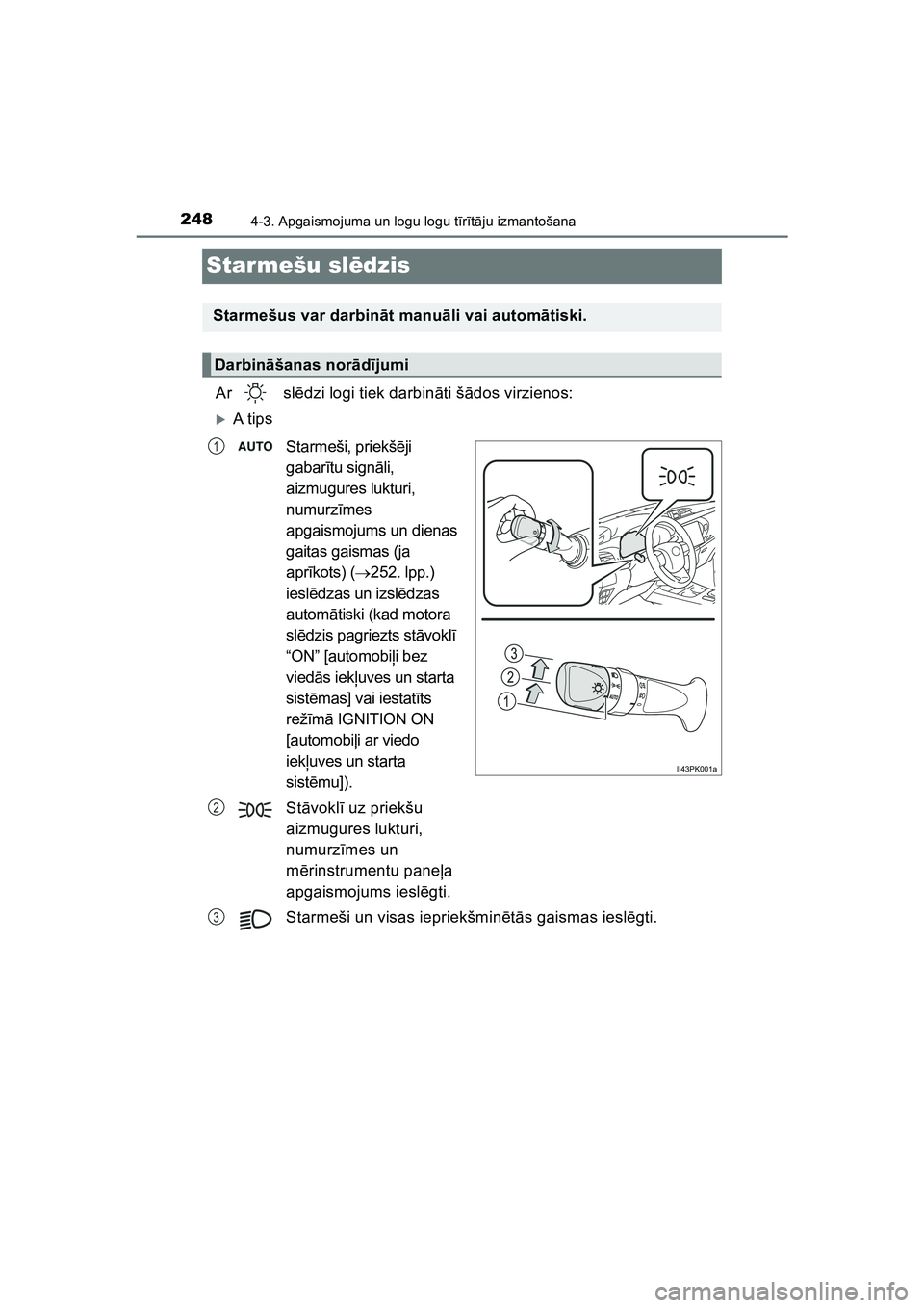 TOYOTA HILUX 2021  Lietošanas Instrukcija (in Latvian) 2484-3. Apgaismojuma un logu logu tīr ītā ju izmantošana
HILUX_OM_OM0K513E_(LV)
Starmešu sl ēdzis
Ar  sl ēdzi logi tiek darbin āti š ādos virzienos:
�XA t ip s
Starmeši, priekš ēji 
gabar