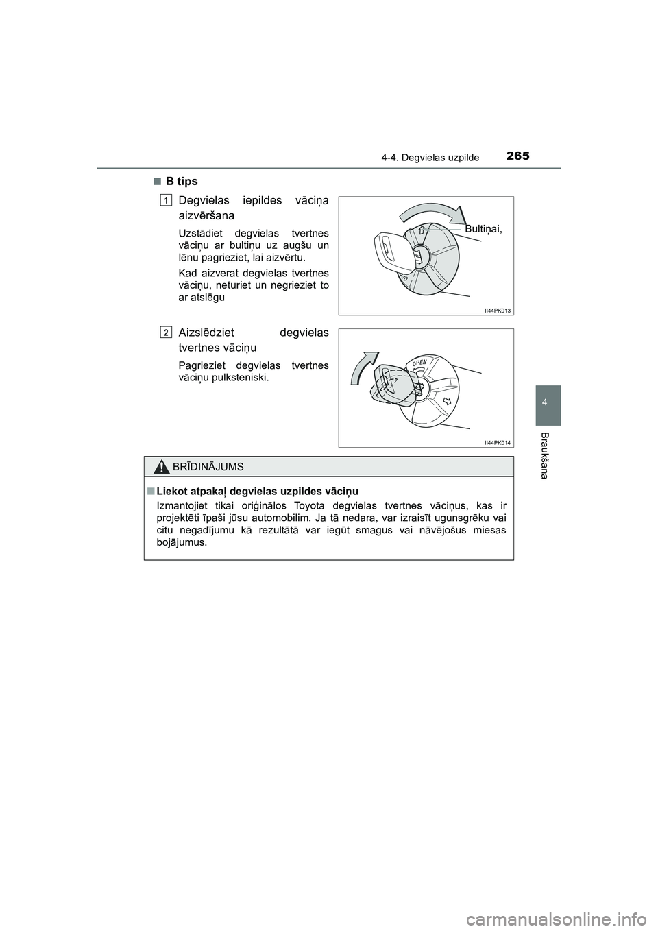 TOYOTA HILUX 2021  Lietošanas Instrukcija (in Latvian) 2654-4. Degvielas uzpilde
4
Braukšana
HILUX_OM_OM0K513E_(LV)■
B tips
Degvielas iepildes v āci ņa
aizv ēršana
Uzst ādiet degvielas tvertnes
v ā ci ņu ar bultiņ u uz augšu un
l ē nu pagriez