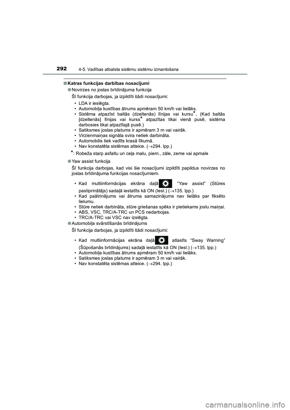 TOYOTA HILUX 2021  Lietošanas Instrukcija (in Latvian) 2924-5. Vadības atbalsta sist ēmu sist ēmu izmantošana
HILUX_OM_OM0K513E_(LV)
■ Katras funkcijas darb ības nosac ījumi
● Novirzes no joslas br īdinā juma funkcija
Šī  funkcija darbojas, 