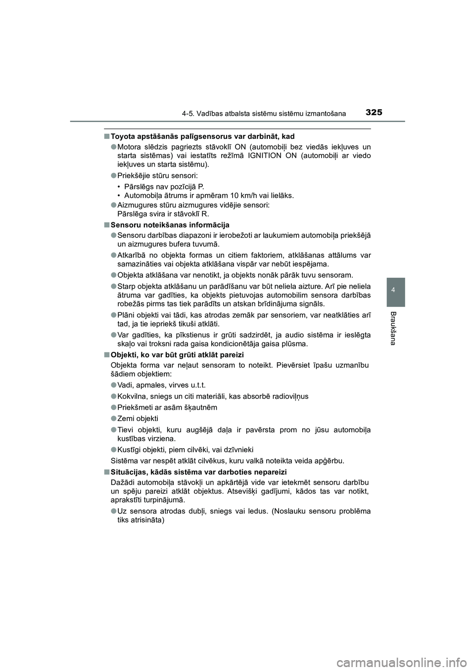 TOYOTA HILUX 2021  Lietošanas Instrukcija (in Latvian) 3254-5. Vadības atbalsta sist ēmu sist ēmu izmantošana
4
Braukšana
HILUX_OM_OM0K513E_(LV)
■ Toyota apst āšan ās pal īgsensorus var darbin āt, kad
● Motora sl ēdzis pagriezts st āvokl 