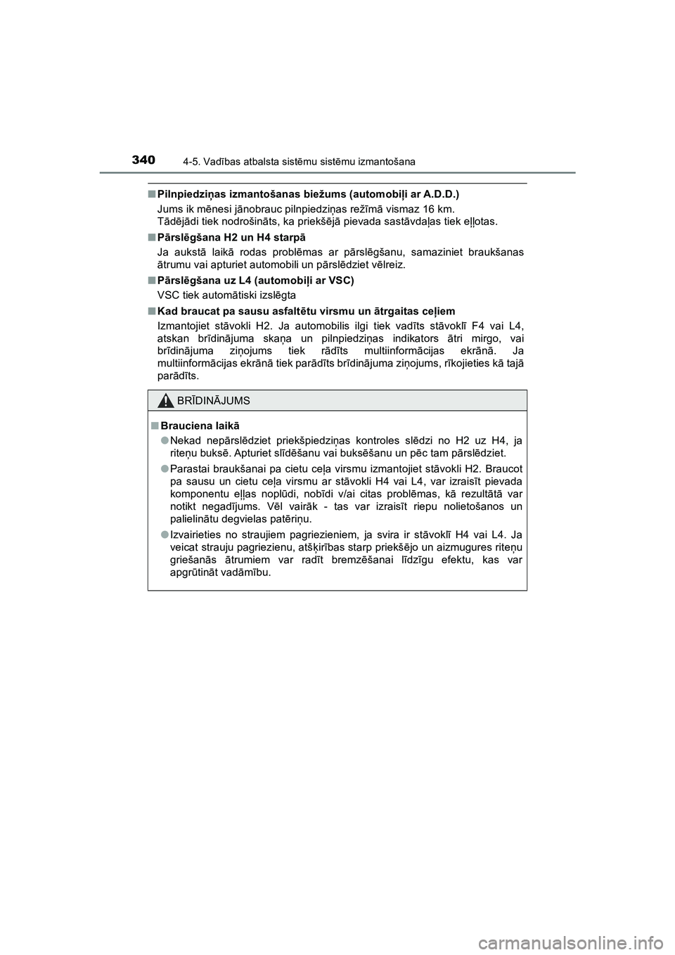 TOYOTA HILUX 2021  Lietošanas Instrukcija (in Latvian) 3404-5. Vadības atbalsta sist ēmu sist ēmu izmantošana
HILUX_OM_OM0K513E_(LV)
■ Pilnpiedzi ņas izmantošanas biežums (automobi ļi ar A.D.D.)
Jums ik m ēnesi jā nobrauc pilnpiedzi ņas rež 