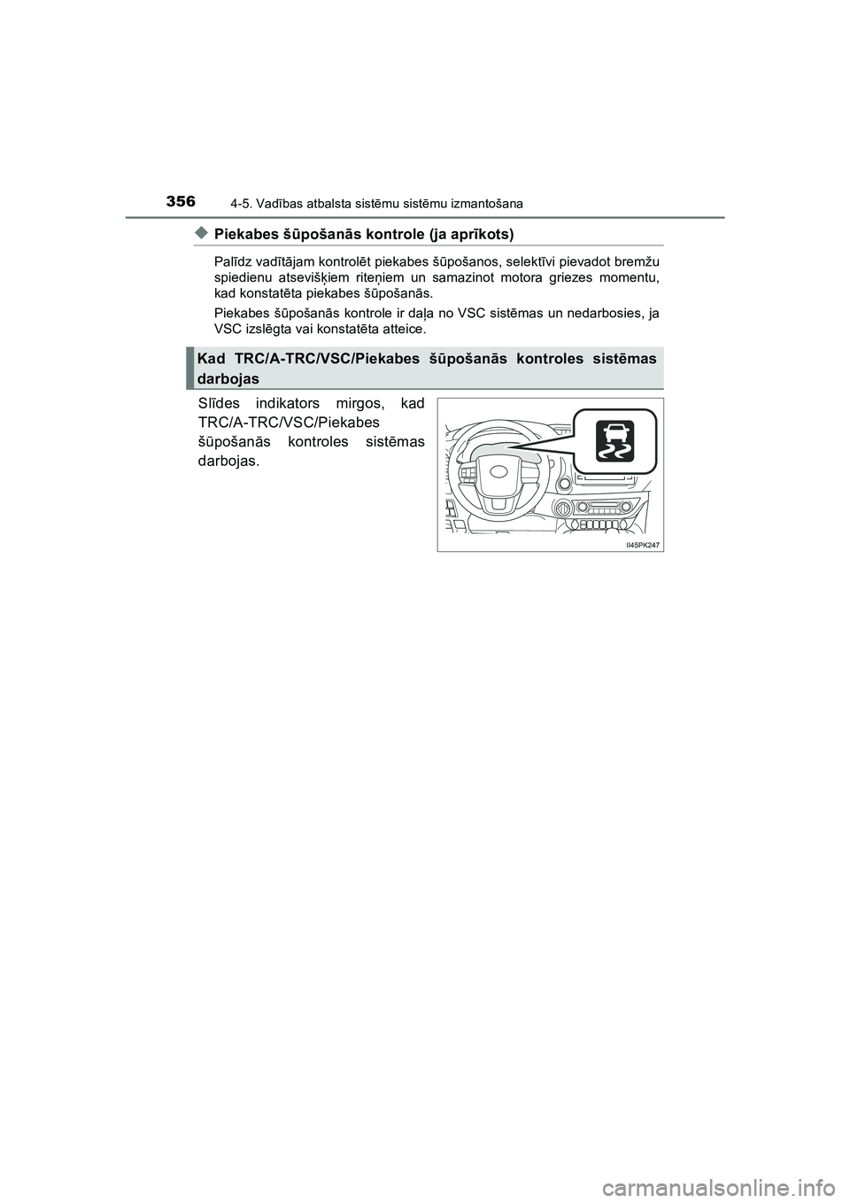 TOYOTA HILUX 2021  Lietošanas Instrukcija (in Latvian) 3564-5. Vadības atbalsta sist ēmu sist ēmu izmantošana
HILUX_OM_OM0K513E_(LV)
◆Piekabes š ūpošan ās kontrole (ja apr īkots)
Pal īdz vad ītā jam kontrol ēt piekabes š ūpošanos, selekt