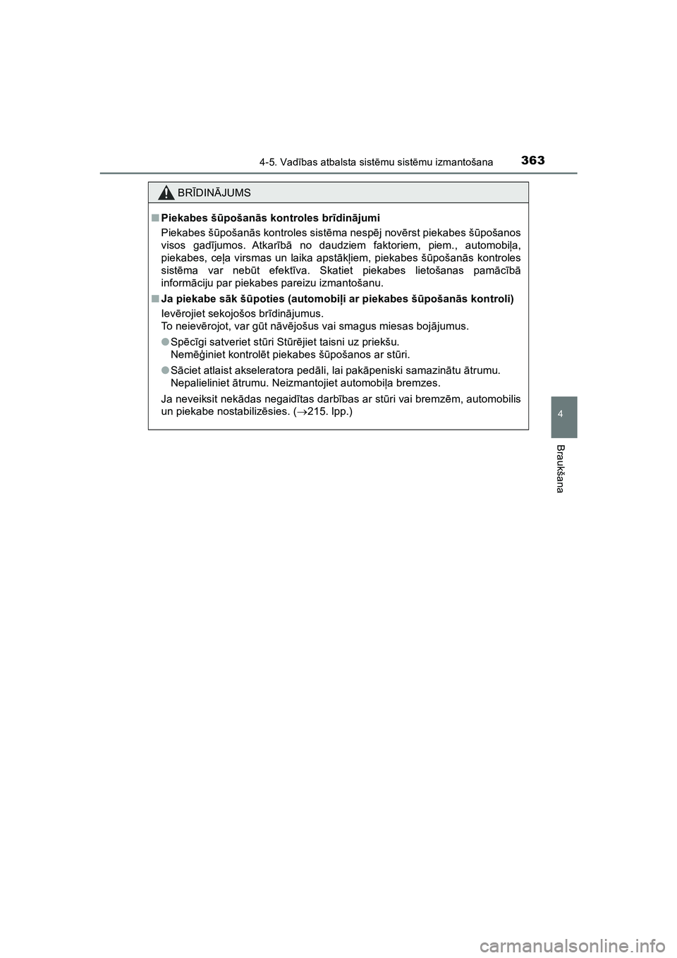 TOYOTA HILUX 2021  Lietošanas Instrukcija (in Latvian) 3634-5. Vadības atbalsta sist ēmu sist ēmu izmantošana
4
Braukšana
HILUX_OM_OM0K513E_(LV)
BR ĪDIN ĀJUMS
■ Piekabes š ūpošan ās kontroles br īdinā jumi
Piekabes š ūpošan ās kontroles