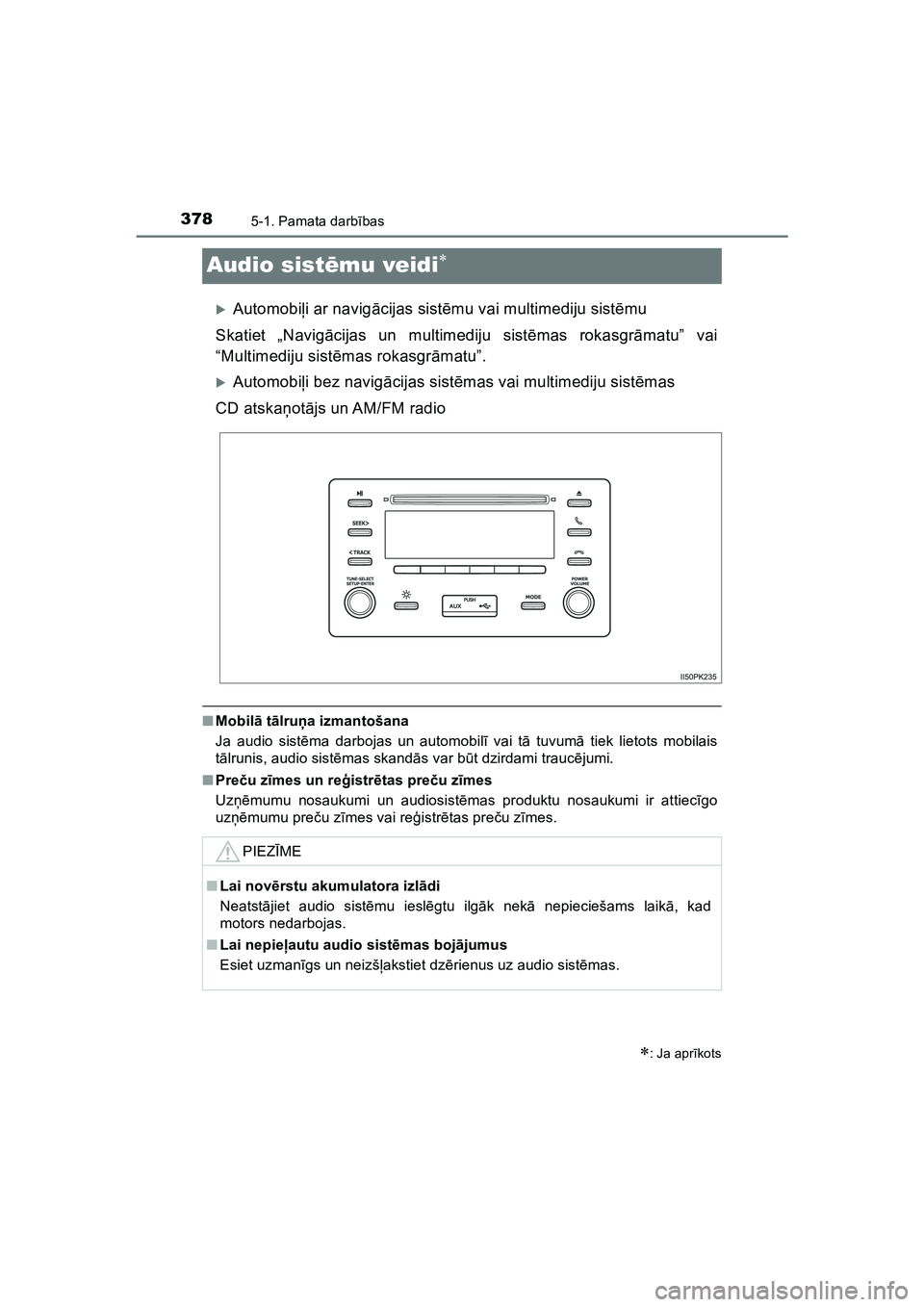 TOYOTA HILUX 2021  Lietošanas Instrukcija (in Latvian) 3785-1. Pamata darbības
HILUX_OM_OM0K513E_(LV)
Audio sistēmu veidi
�XAutomobi ļi ar navig ācijas sist ēmu vai multimediju sist ēmu
Skatiet „Navig ācijas un multimediju sist ēmas rokasgr 