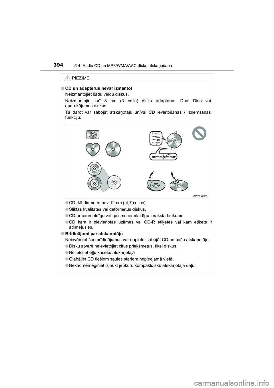 TOYOTA HILUX 2021  Lietošanas Instrukcija (in Latvian) 3945-4. Audio CD un MP3/WMA/AAC disku atskaņošana
HILUX_OM_OM0K513E_(LV)
PIEZĪME
■ CD un adapterus nevar izmantot
Neizmantojiet š ādu veidu diskus.
Neizmantojiet ar ī 8 cm (3 collu) disku adap