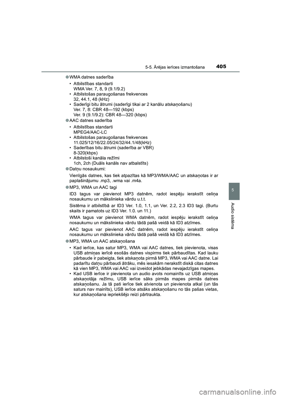 TOYOTA HILUX 2021  Lietošanas Instrukcija (in Latvian) 4055-5. Ārē jas ier īces izmantošana
5
Audio sist ēma
HILUX_OM_OM0K513E_(EE) ●
WMA datnes saderī ba
•Atbilst ības standarti
WMA Ver. 7, 8, 9 (9.1/9.2)
• Atbilstošas paraugošanas frekven