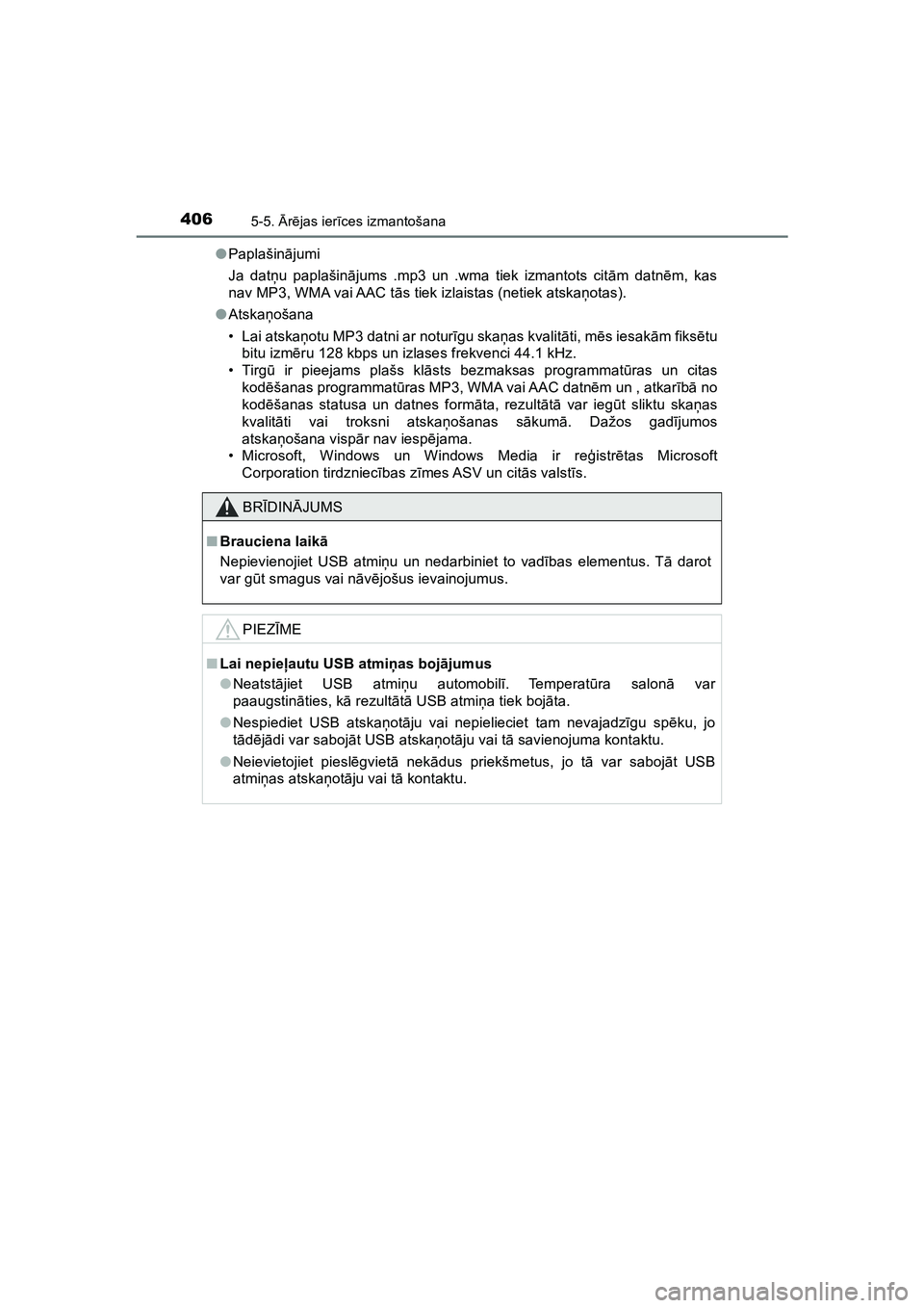 TOYOTA HILUX 2021  Lietošanas Instrukcija (in Latvian) 4065-5. Ārē jas ier īces izmantošana
HILUX_OM_OM0K513E_(EE) ●
Paplašin ājumi
Ja dat ņu paplašin ājums .mp3 un .wma tiek izmantots cit ām datn ēm, kas
nav MP3, WMA vai AAC t ās tiek izlai