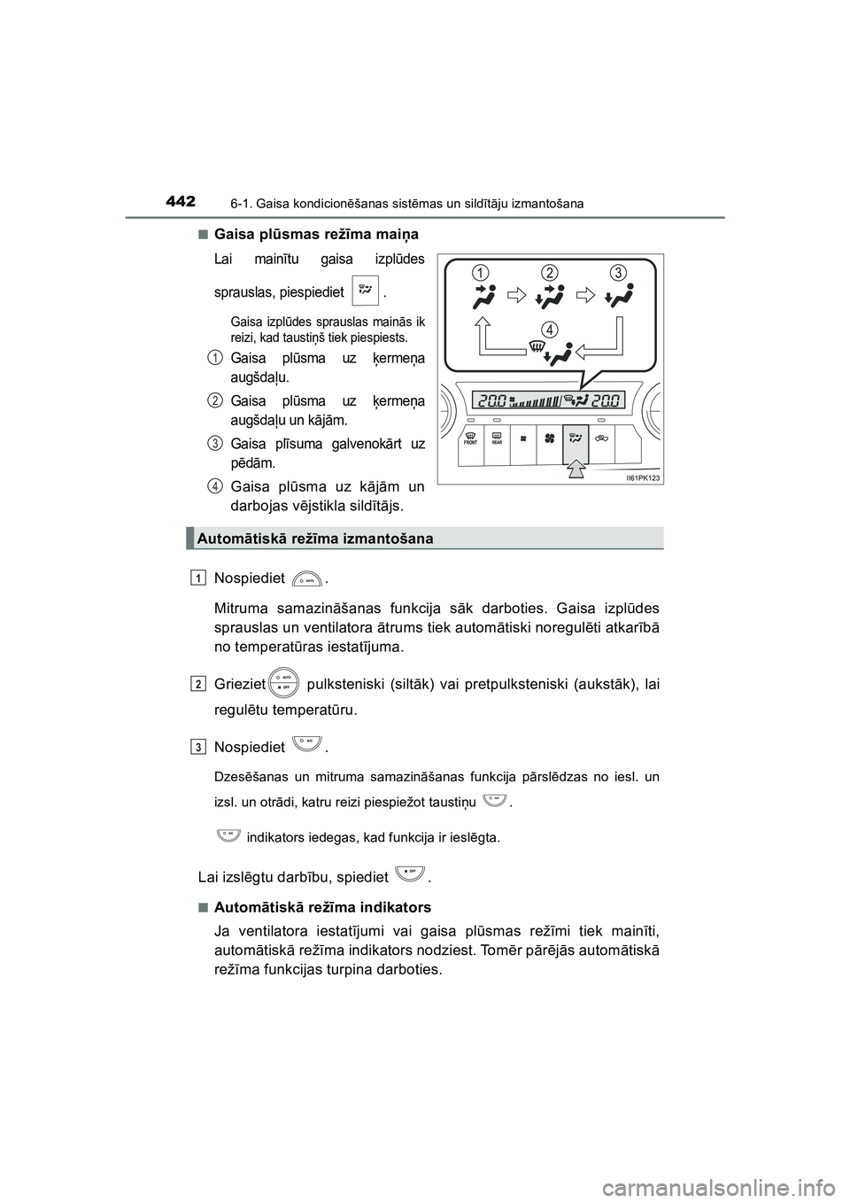 TOYOTA HILUX 2021  Lietošanas Instrukcija (in Latvian) 4426-1. Gaisa kondicionēšanas sist ēmas un sild īt ā ju izmantošana
HILUX_OM_OM0K513E_(LV) ■
Gaisa pl
ūsmas rež īma mai ņa
Lai main ītu gaisa izpl ūdes
sprauslas, piespiediet  .
Gaisa iz