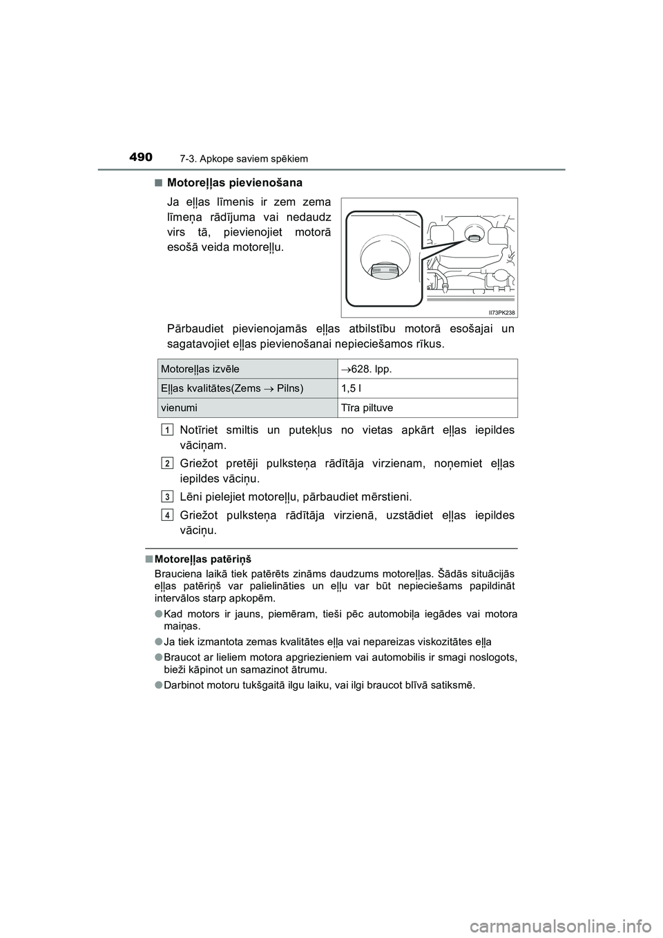 TOYOTA HILUX 2021  Lietošanas Instrukcija (in Latvian) 4907-3. Apkope saviem spēkiem
HILUX_OM_OM0K513E_(LV)■
Motore
ļļas pievienošana
Ja e ļļas l īmenis ir zem zema
l ī me ņa r ād ījuma vai nedaudz
virs t ā, pievienojiet motor ā
esoš ā ve