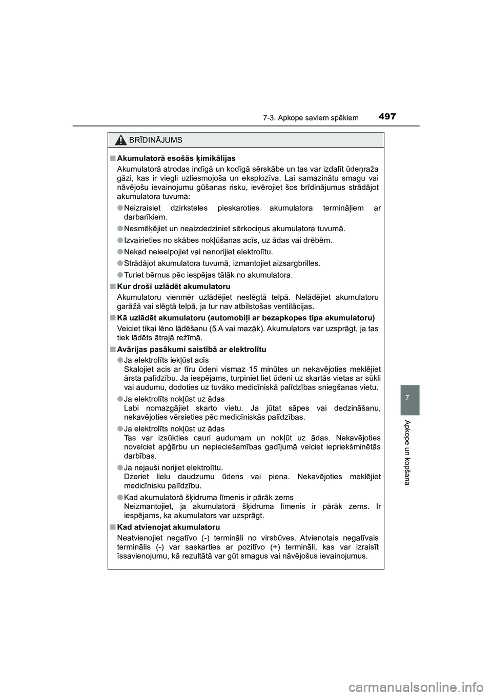 TOYOTA HILUX 2021  Lietošanas Instrukcija (in Latvian) 4977-3. Apkope saviem spēkiem
HILUX_OM_OM0K513E_(LV)
7
Apkope un kopšana
BRĪDIN ĀJUMS
■ Akumulator ā esoš ās  ķimik ālijas
Akumulator ā atrodas ind īg ā un kodī gā s ērsk ābe un tas 