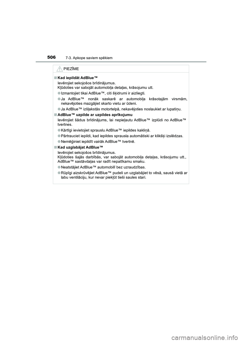 TOYOTA HILUX 2021  Lietošanas Instrukcija (in Latvian) 5067-3. Apkope saviem spēkiem
HILUX_OM_OM0K513E_(LV)
PIEZĪME
■ Kad iepildā t AdBlue™
Iev ērojiet sekojošos br īdinā jumus. 
K ļū doties var sabojā t automobiļa deta ļas, kr āsojumu ut