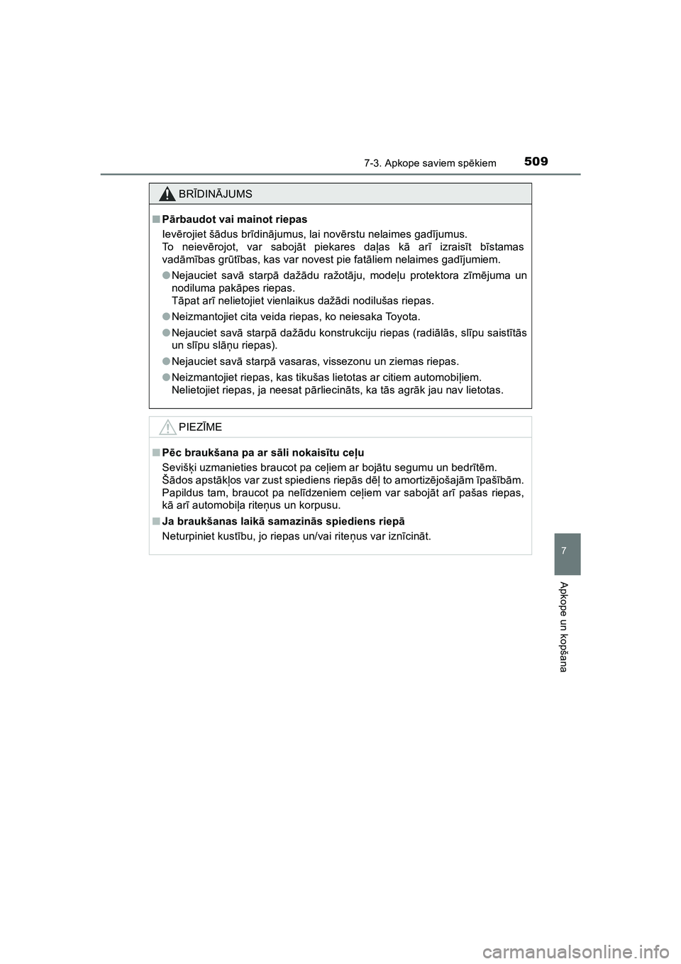TOYOTA HILUX 2021  Lietošanas Instrukcija (in Latvian) 5097-3. Apkope saviem spēkiem
HILUX_OM_OM0K513E_(LV)
7
Apkope un kopšana
BRĪDIN ĀJUMS
■ Pārbaudot vai mainot riepas
Iev ērojiet š ādus br īdinā jumus, lai nov ērstu nelaimes gad ījumus.
