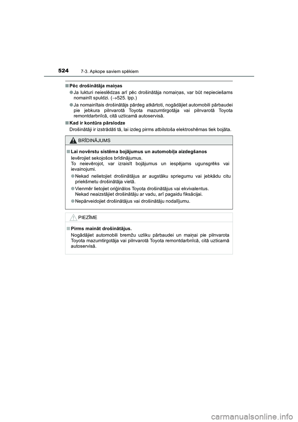 TOYOTA HILUX 2021 Lietošanas Instrukcija (in Latvian) 5247-3. Apkope saviem spēkiem
HILUX_OM_OM0K513E_(LV)
■Pēc drošin ātā ja maiņ as
● Ja lukturi neiesl ēdzas ar ī p ēc drošin ātā ja nomai ņas, var b ūt nepieciešams
nomain īt spuldzi TOYOTA HILUX 2021 Lietošanas Instrukcija (in Latvian) 5247-3. Apkope saviem spēkiem
HILUX_OM_OM0K513E_(LV)
■Pēc drošin ātā ja maiņ as
● Ja lukturi neiesl ēdzas ar ī p ēc drošin ātā ja nomai ņas, var b ūt nepieciešams
nomain īt spuldzi