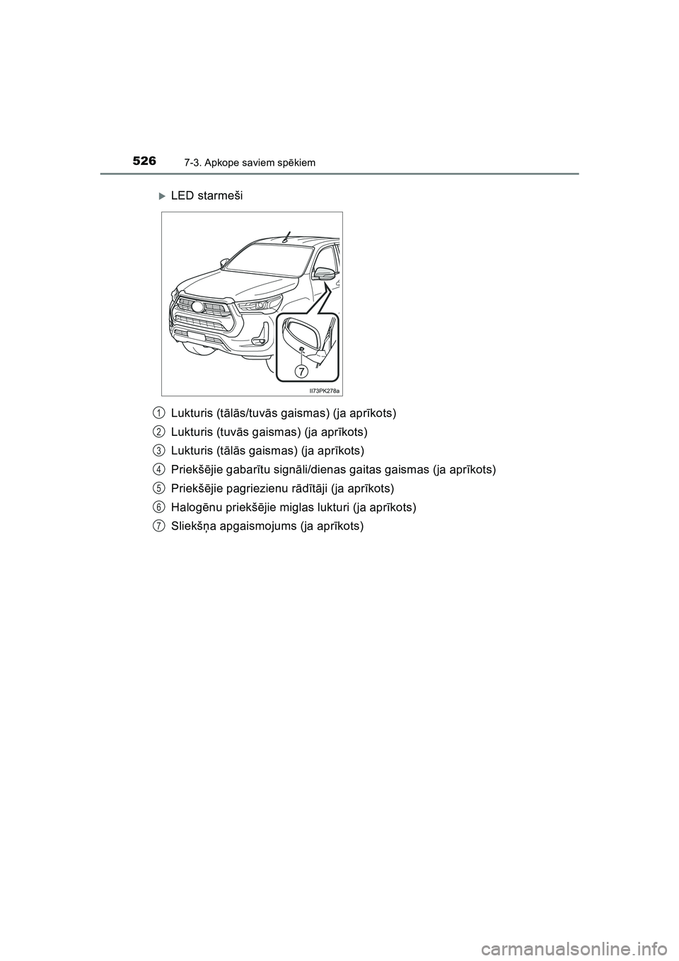TOYOTA HILUX 2021  Lietošanas Instrukcija (in Latvian) 5267-3. Apkope saviem spēkiem
HILUX_OM_OM0K513E_(LV)
Lukturis (tālā s/tuv ās gaismas) (ja apr īkots)
Lukturis (tuv ās gaismas) (ja apr īkots)
Lukturis (t ālā s gaismas) (ja apr īkots)
Priek