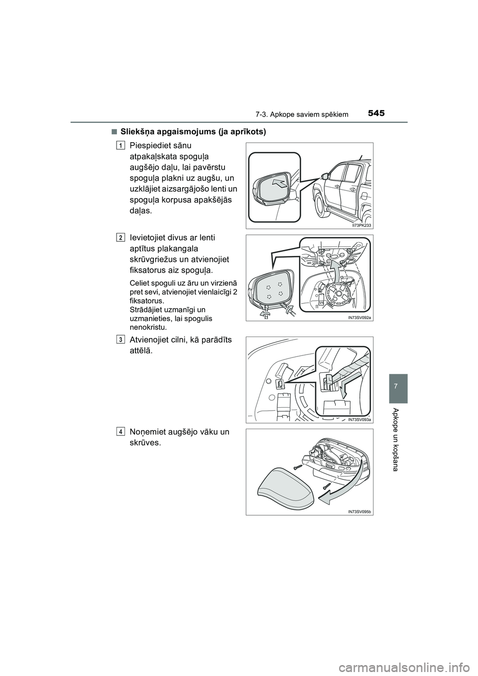 TOYOTA HILUX 2021 Lietošanas Instrukcija (in Latvian) 5457-3. Apkope saviem spēkiem
HILUX_OM_OM0K513E_(LV)
7
Apkope un kopšana
■Sliekšņa apgaismojums (ja apr īkots)
Piespiediet s ānu
atpaka ļskata spogu ļa
augš ējo da ļu, lai pav ērstu
s TOYOTA HILUX 2021 Lietošanas Instrukcija (in Latvian) 5457-3. Apkope saviem spēkiem
HILUX_OM_OM0K513E_(LV)
7
Apkope un kopšana
■Sliekšņa apgaismojums (ja apr īkots)
Piespiediet s ānu
atpaka ļskata spogu ļa
augš ējo da ļu, lai pav ērstu
s