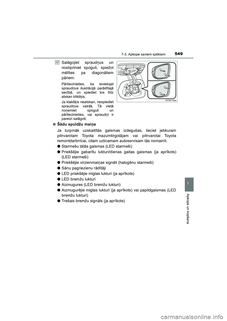 TOYOTA HILUX 2021 Lietošanas Instrukcija (in Latvian) 5497-3. Apkope saviem spēkiem
HILUX_OM_OM0K513E_(LV)
7
Apkope un kopšana
Salāgojiet spraud ņus un
nostipriniet spoguli, spiežot
m ēlī tes pa diagon āliem
p āriem.
Pā rliecinieties, ka ieviet TOYOTA HILUX 2021 Lietošanas Instrukcija (in Latvian) 5497-3. Apkope saviem spēkiem
HILUX_OM_OM0K513E_(LV)
7
Apkope un kopšana
Salāgojiet spraud ņus un
nostipriniet spoguli, spiežot
m ēlī tes pa diagon āliem
p āriem.
Pā rliecinieties, ka ieviet