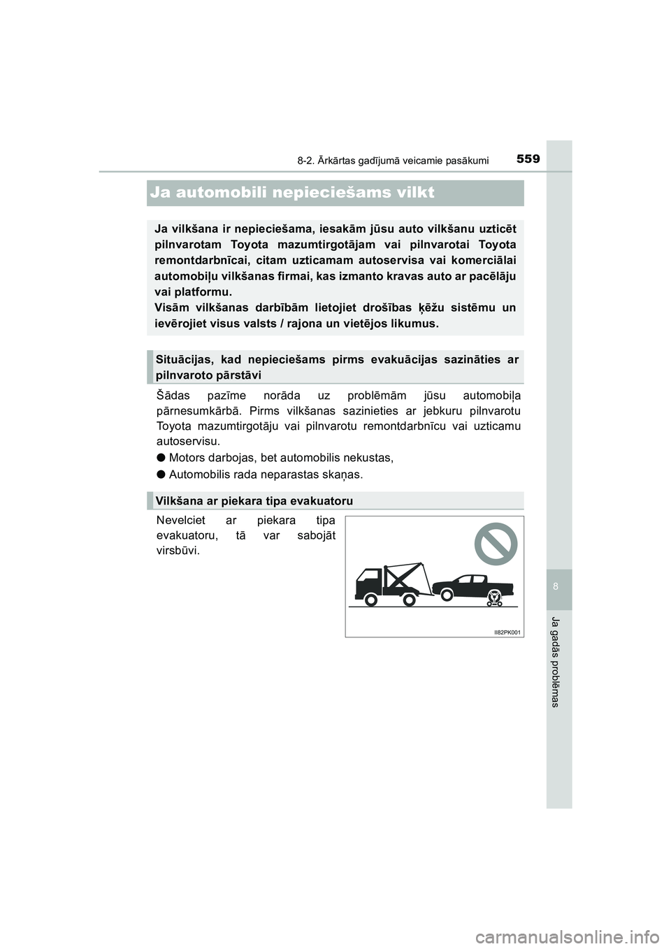 TOYOTA HILUX 2021 Lietošanas Instrukcija (in Latvian) 5598-2. Ārk ārtas gad ījum ā veicamie pas ākumi
HILUX_OM_OM0K513E_(LV)
8
Ja gad ās probl ēmas
Ja automobili nepieciešams vilkt
Š ādas paz īme nor āda uz probl ēm ām j ūsu automobi ļa
p TOYOTA HILUX 2021 Lietošanas Instrukcija (in Latvian) 5598-2. Ārk ārtas gad ījum ā veicamie pas ākumi
HILUX_OM_OM0K513E_(LV)
8
Ja gad ās probl ēmas
Ja automobili nepieciešams vilkt
Š ādas paz īme nor āda uz probl ēm ām j ūsu automobi ļa
p