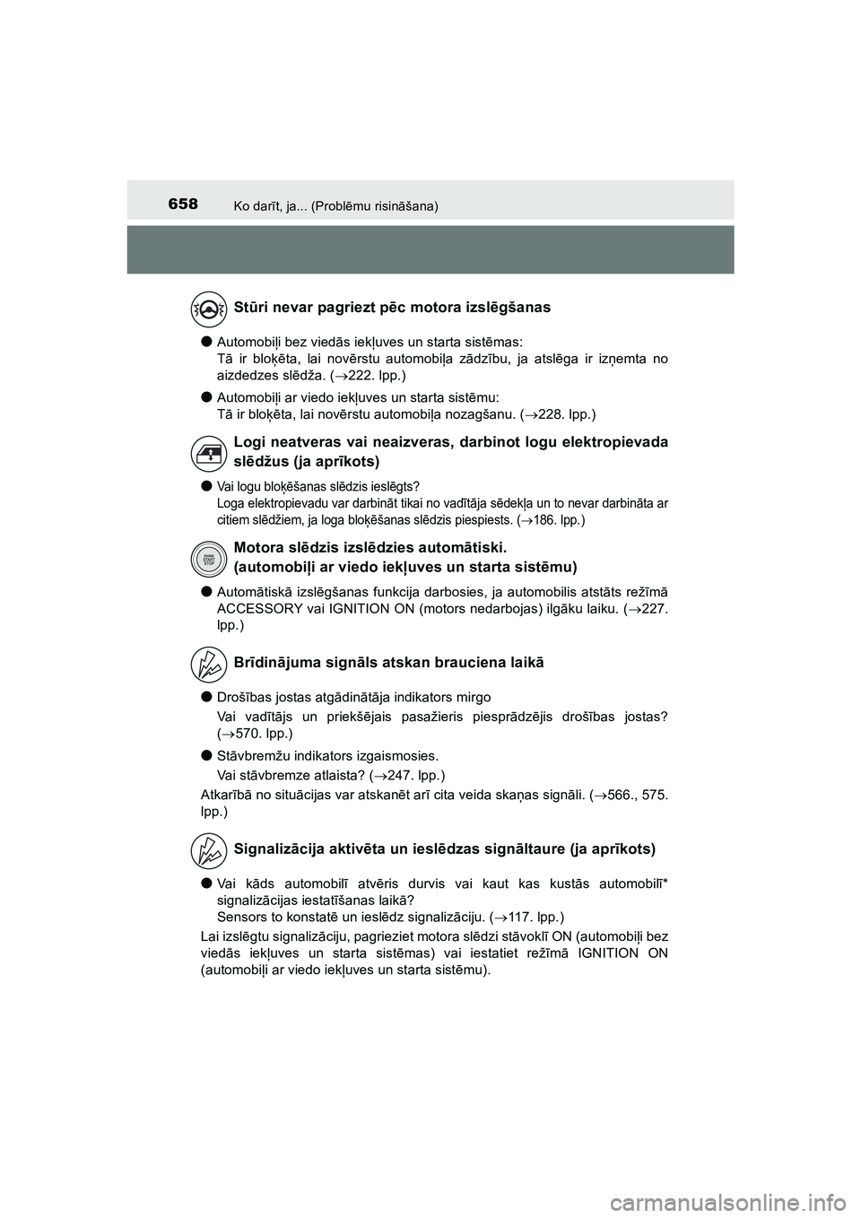TOYOTA HILUX 2021  Lietošanas Instrukcija (in Latvian) 658Ko darīt, ja... (Probl ēmu risin āšana)
HILUX_OM_OM0K513E_(LV)
●Automobi ļi bez vied ās iekļ uves un starta sist ēmas:
T ā ir blo ķēta, lai nov ērstu automobi ļa z ādz ību, ja atsl