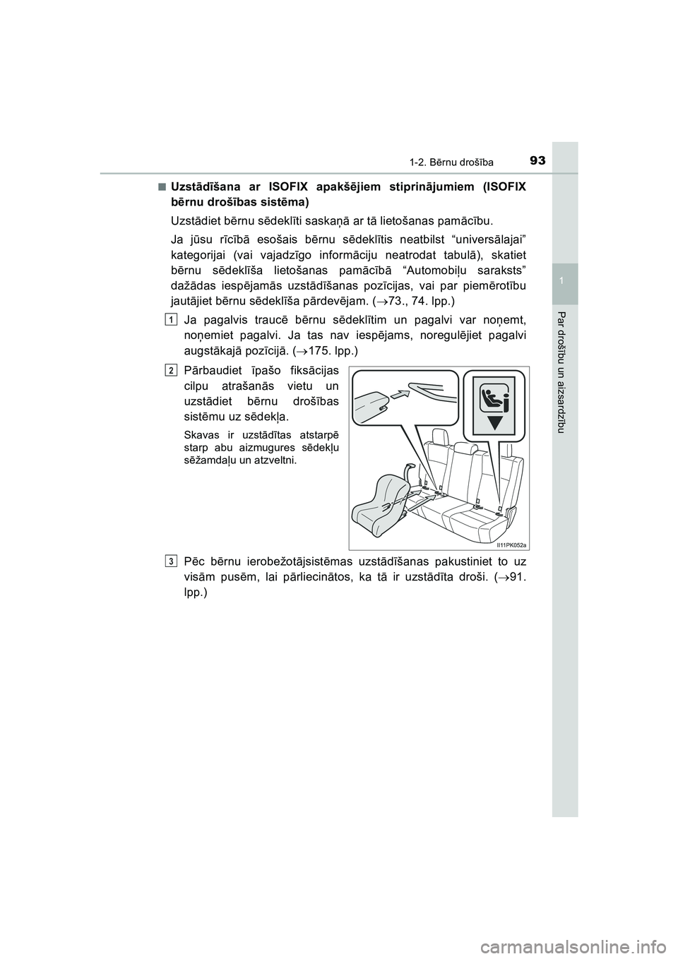 TOYOTA HILUX 2021  Lietošanas Instrukcija (in Latvian) 931-2. Bērnu droš ība
1
HILUX_OM_OM0K513E_(LV)
Par droš ību un aizsardz ību
■Uzst ād īšana ar ISOFIX apakš ējiem stiprin ājumiem (ISOFIX
b ērnu droš ības sist ēma)
Uzst ādiet b ērn
